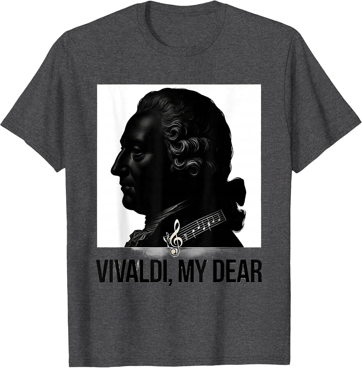 Vivaldi My Dear Funny Music Lover Classical Composer Humor T-Shirt - Dark Heather Grey
