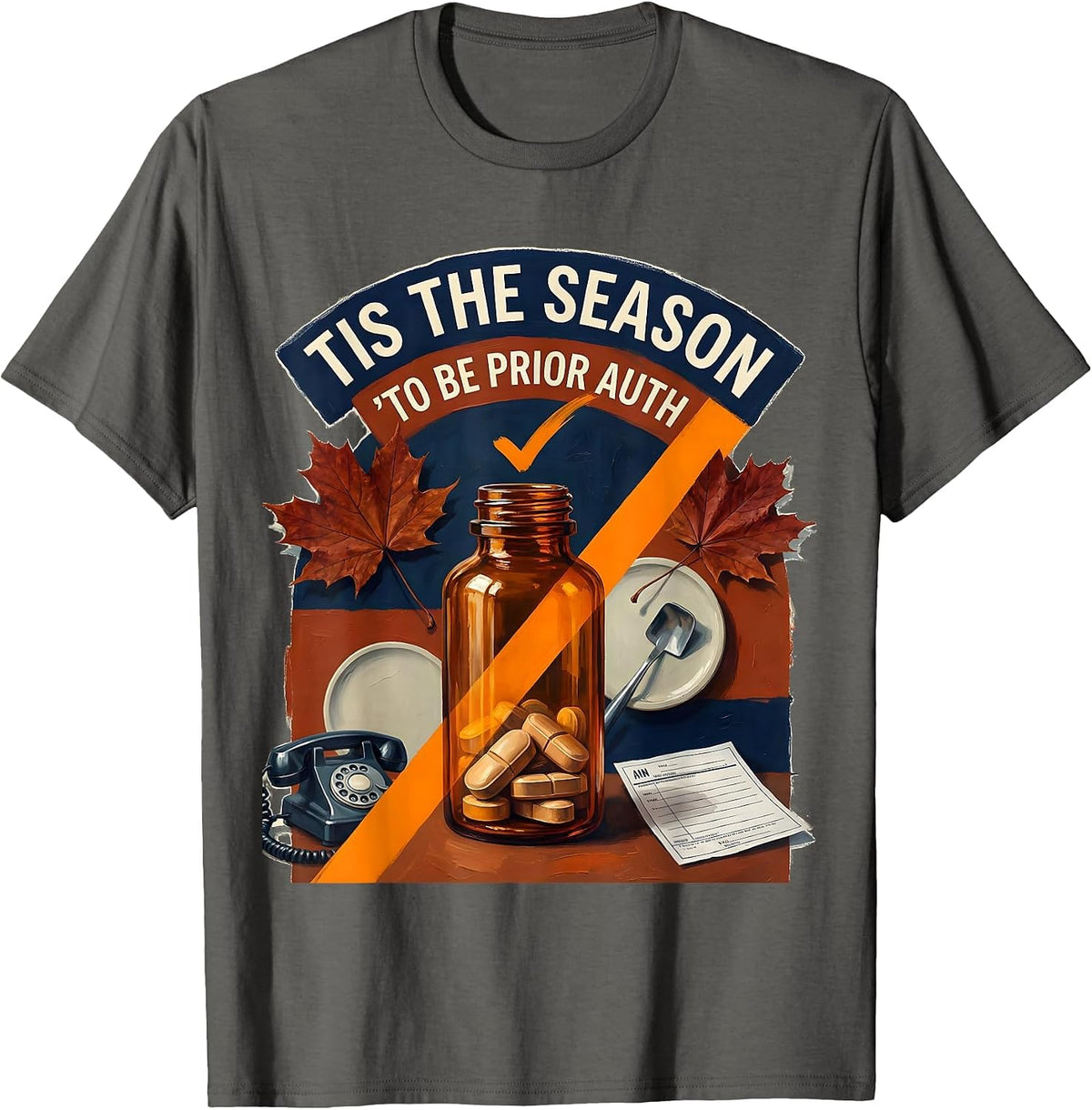 Men's Tis The Season To Be Prior Auth Funny Pharmacy Tech T-Shirt - Asphalt Grey
