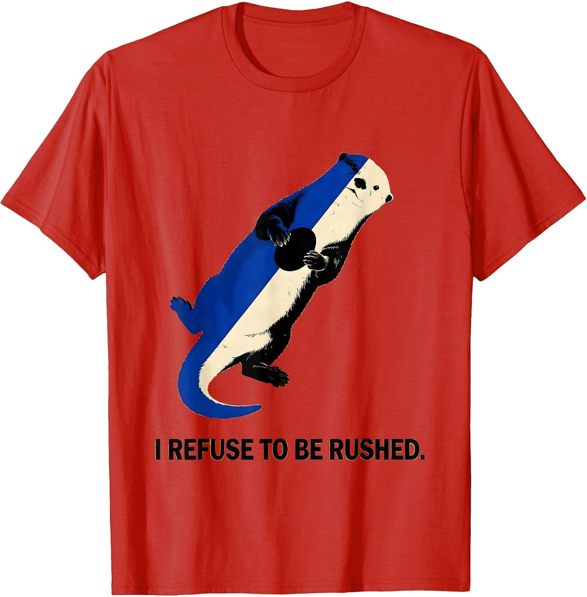Men's I Refuse To Be Rushed Funny Otter Lover Gift For Otter T-Shirt - Red