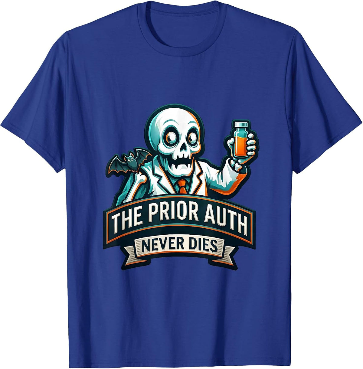 Men's The Prior Auth Never Dies Funny Pharmacy Technician T-Shirt - Royal Blue