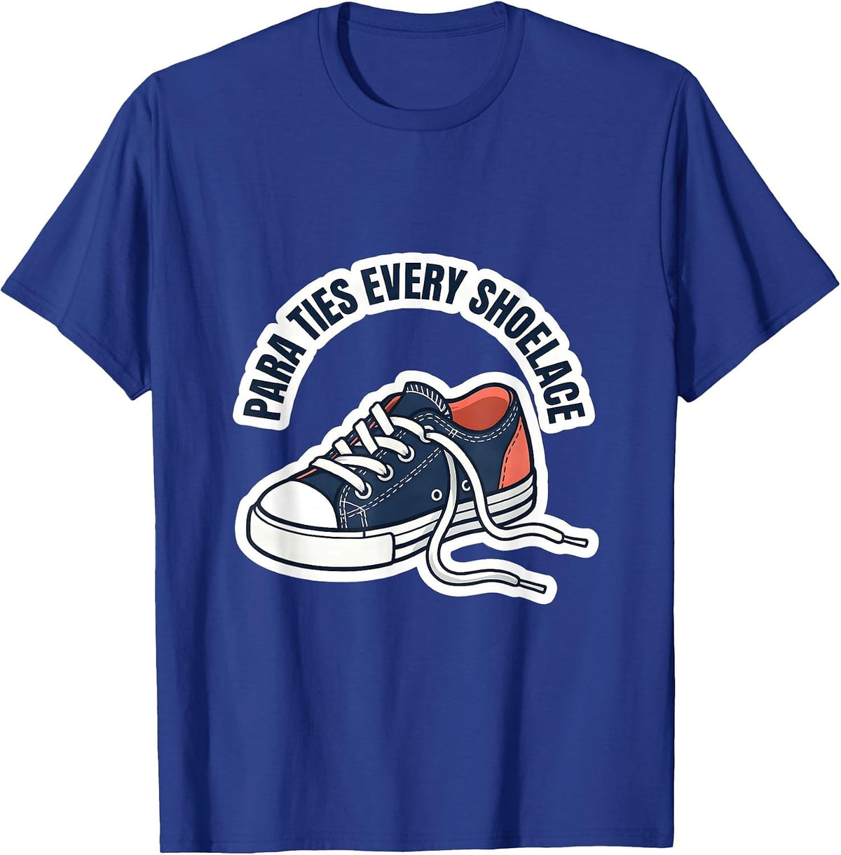 PARA Ties Every Shoelace Funny Paraprofessional Back T-Shirt - Royal Blue