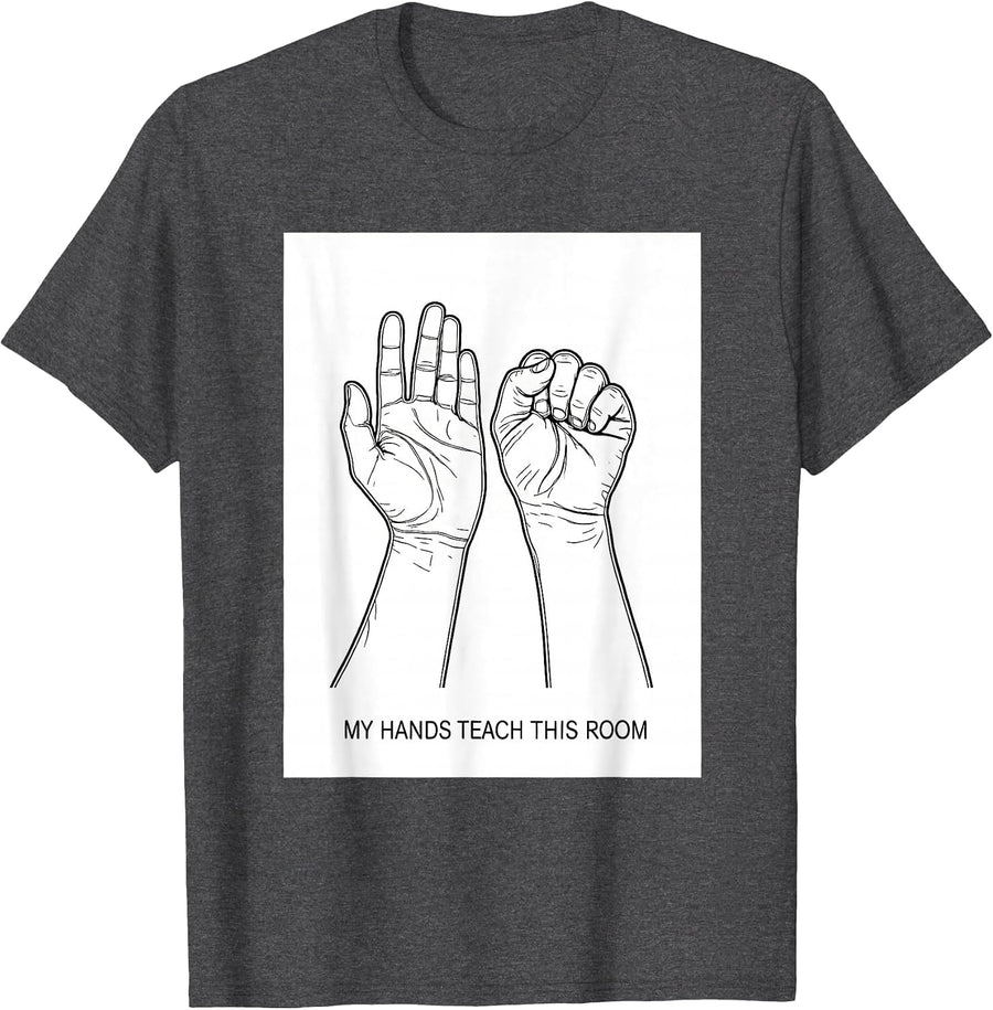 Men's My Hands Teach This Room Funny ASL Sign Language Teacher T-Shirt - Dark Heather Grey