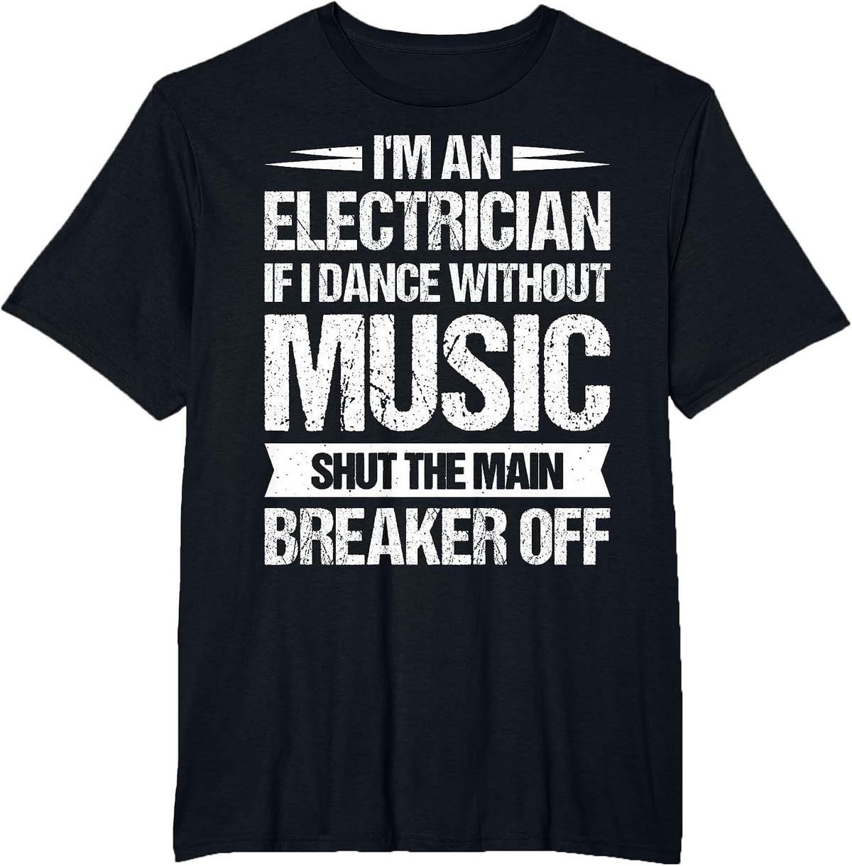 I'm an Electrician If I Dance Without Music T-Shirt - Black