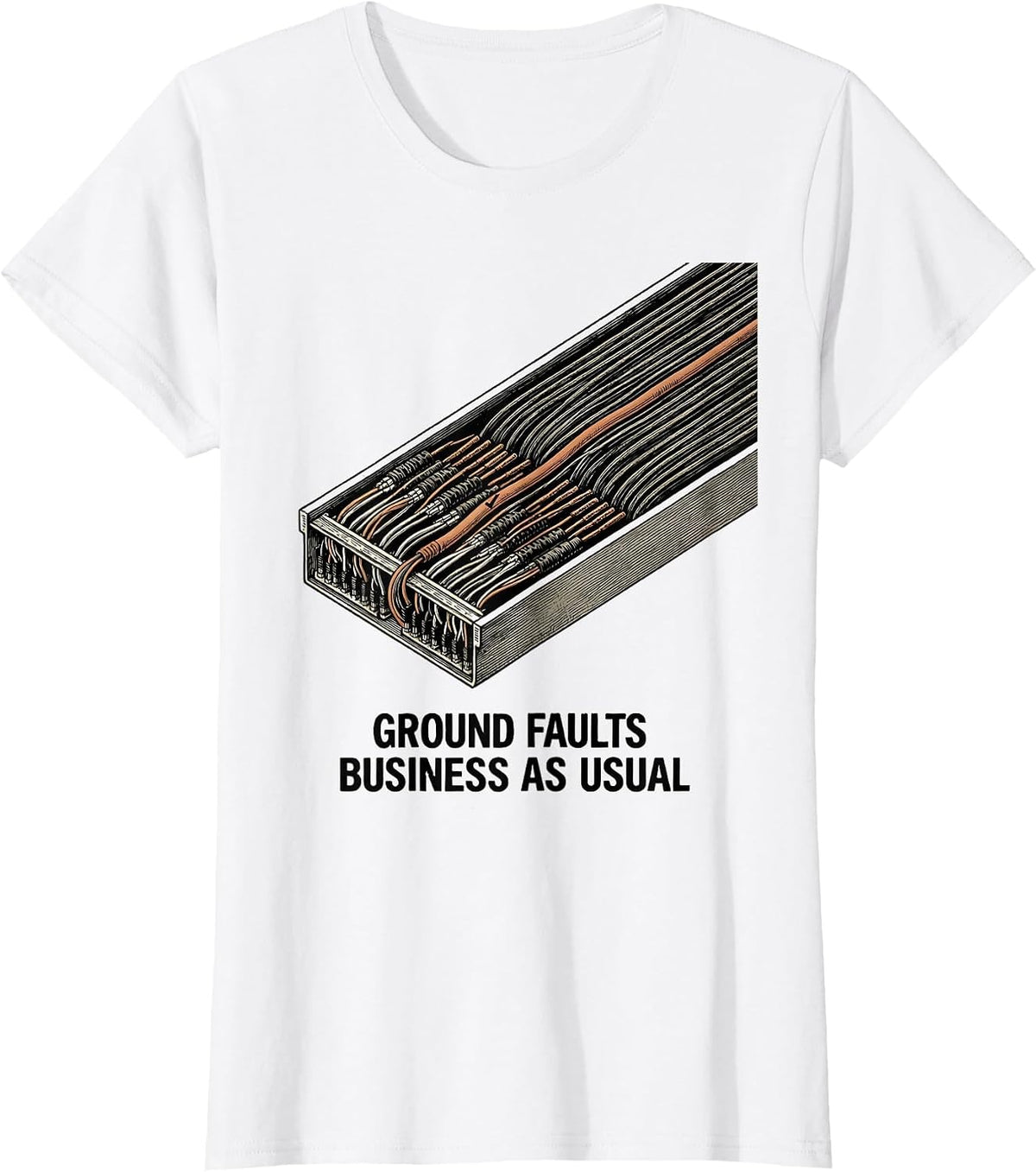 Ground Faults Business As Usual Funny Electrician Gift T-Shirt - White