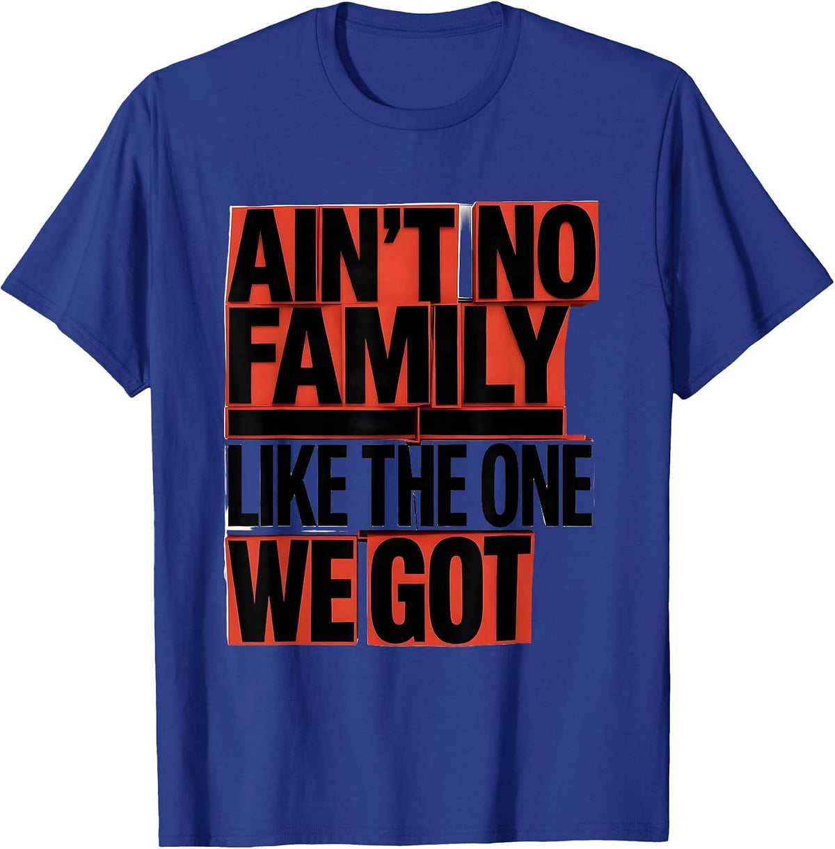 Men's Ain't No Family Like The One We Got Funny Family Reunion T-Shirt - Royal Blue