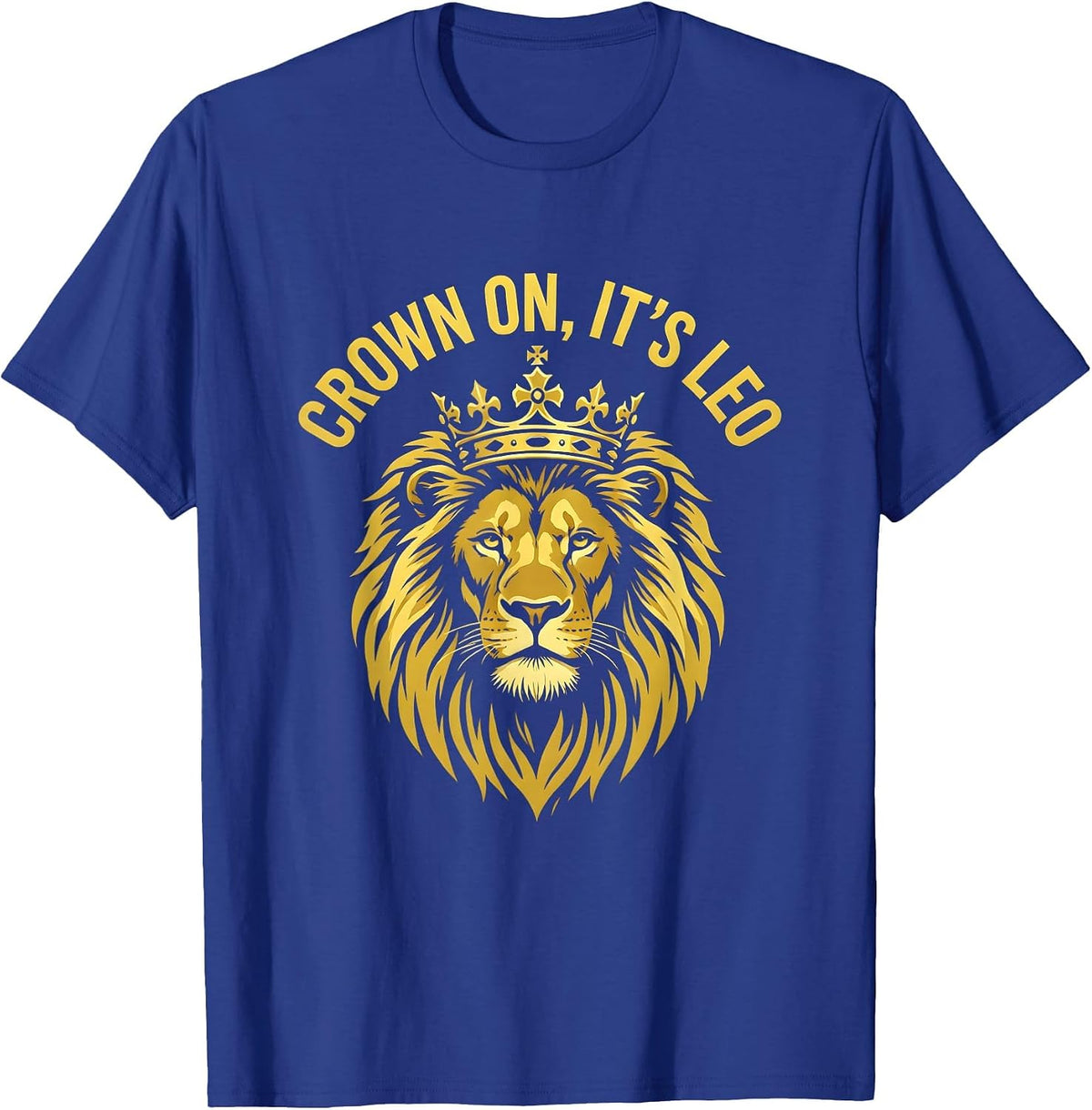 Crown On It's Leo Birthday Zodiac Design T-Shirt - Royal Blue