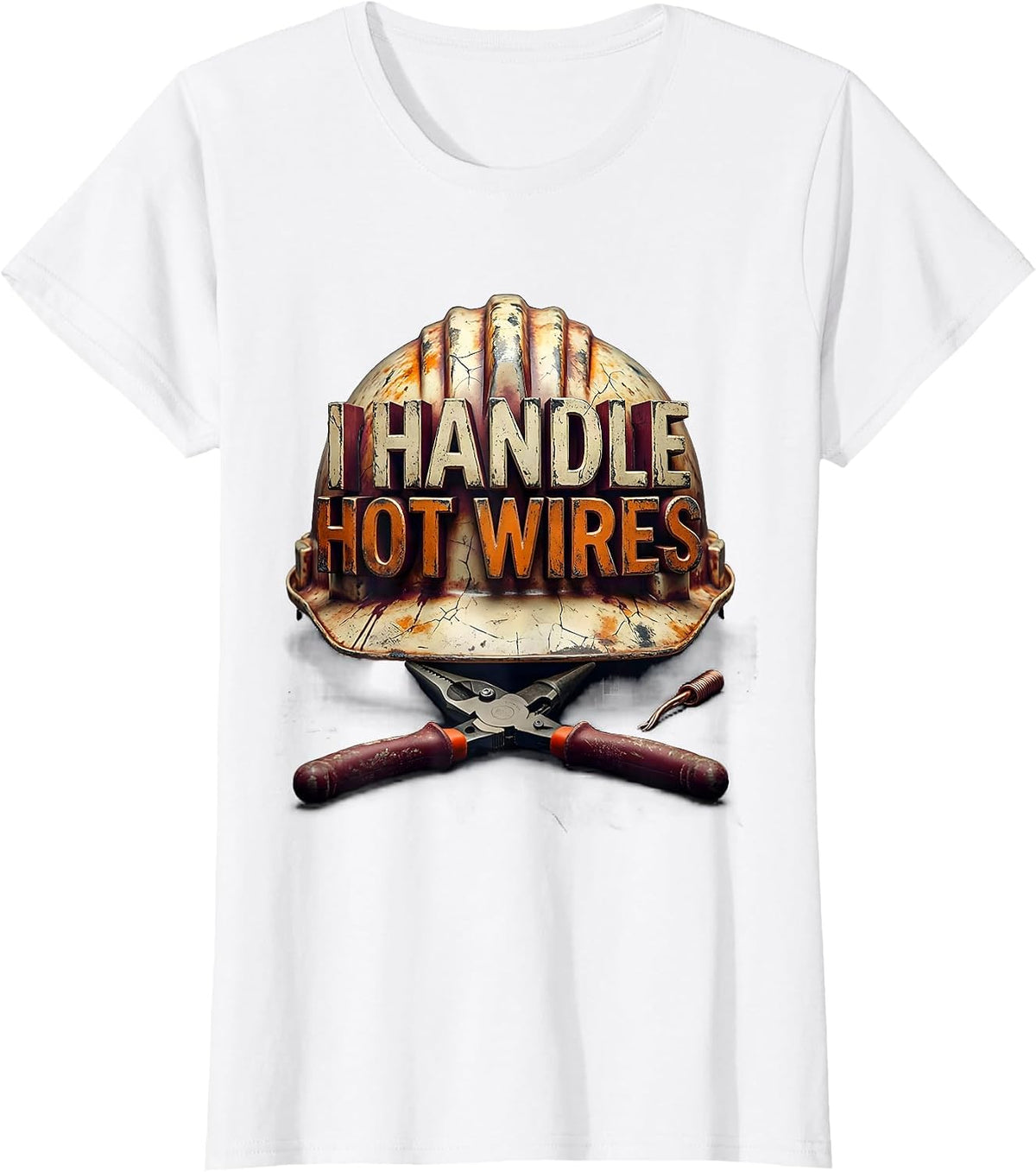 I Handle Hot Wires Funny Electrician Sarcastic Gift T-Shirt - White