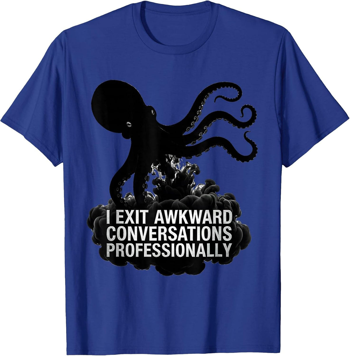 Men's I Exit Awkward Conversations Professionally Funny Octopus T-Shirt - Royal Blue