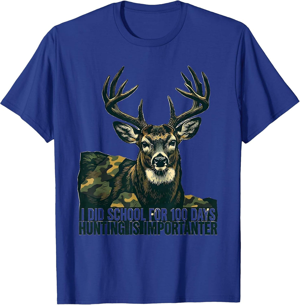 I Did School For 100 Days, Hunting Is Importanter Camo T-Shirt - Royal Blue
