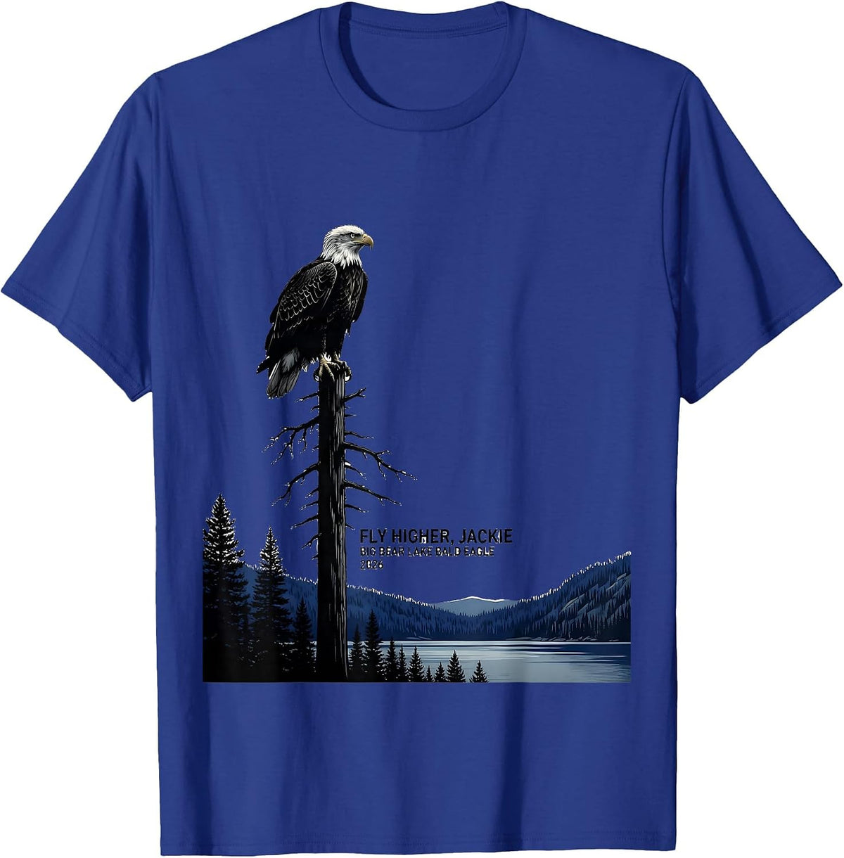 Fly Higher, Jackie · Big Bear Lake Bald Eagle · 2026 T-Shirt - Royal Blue
