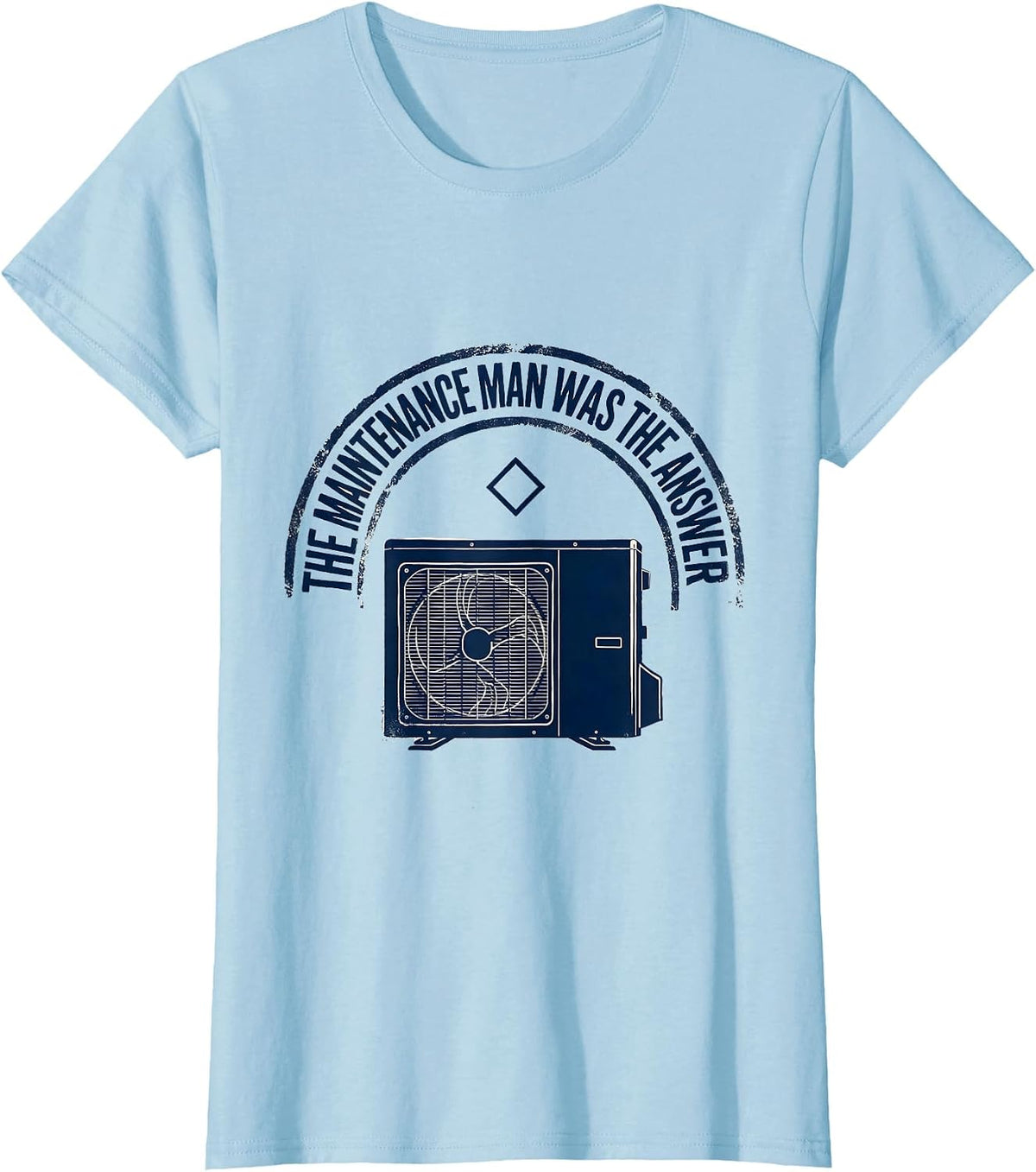 The Maintenance Man Was The Answer Funny Maintenance Tech T-Shirt - Baby Blue