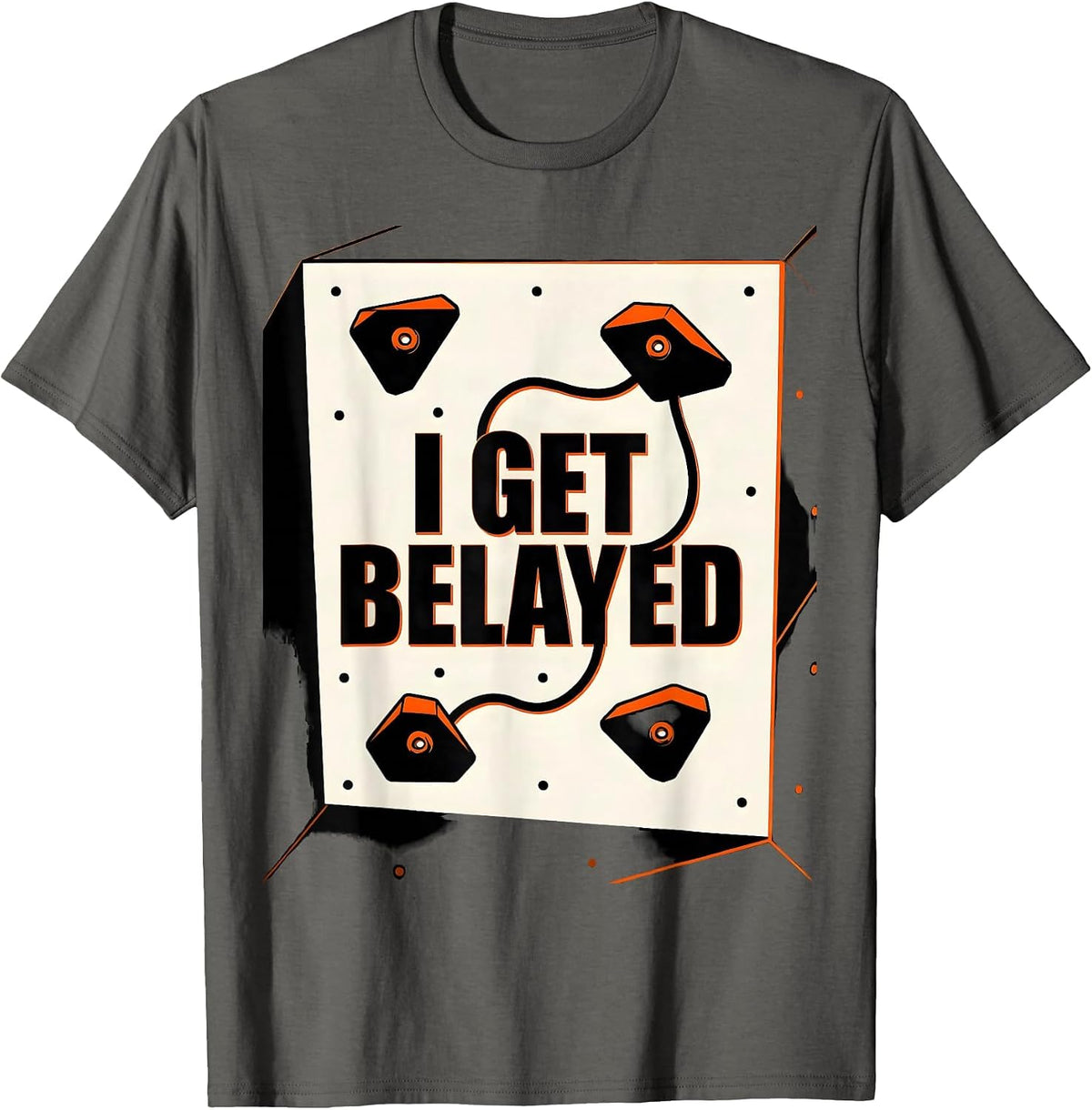 Men's I Get Belayed Funny Rock Climber Bouldering Gift T-Shirt - Asphalt Grey
