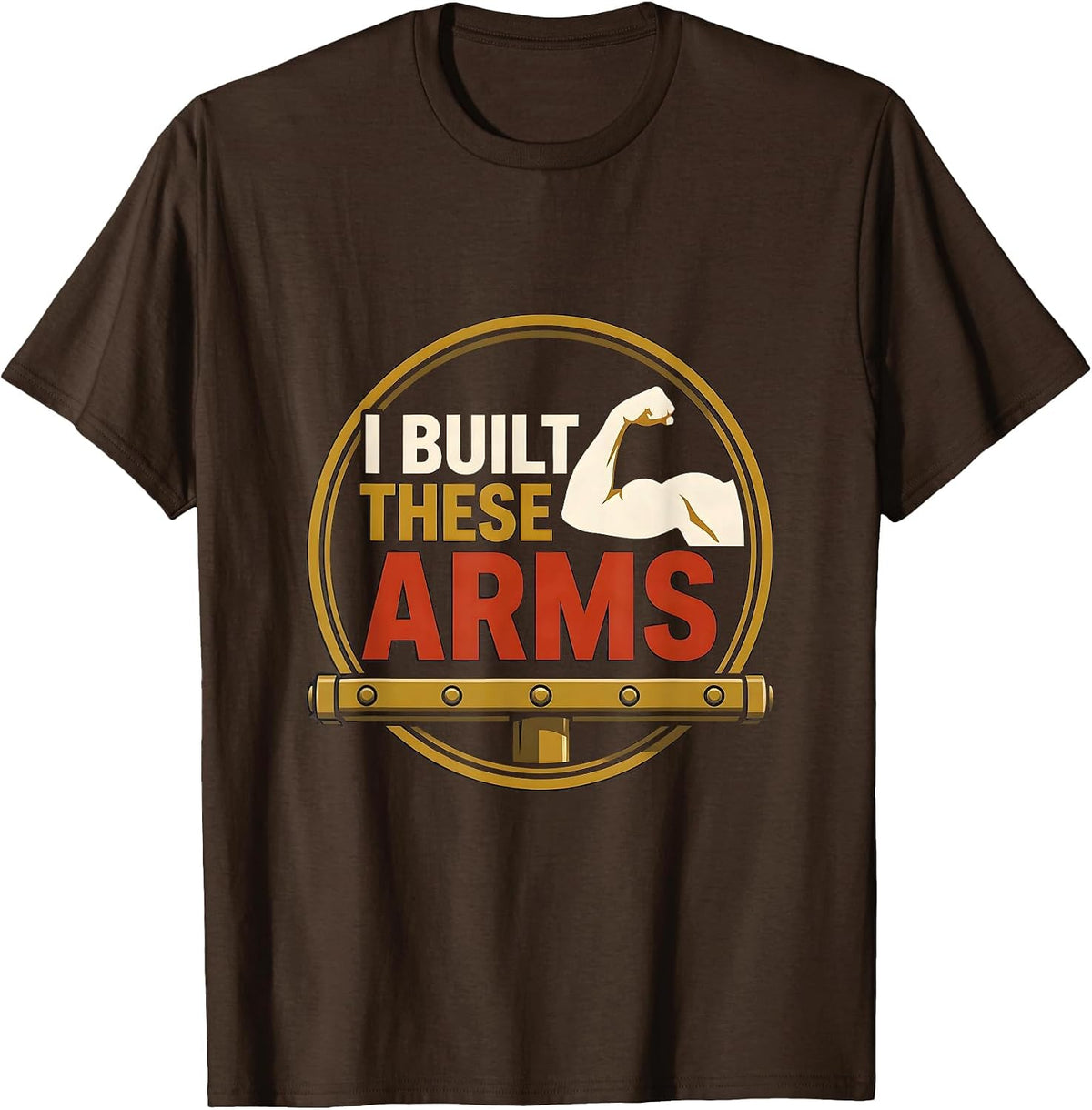 I Built These Arms Funny Gym Muscle Graphic Weightlifting T-Shirt - Brown