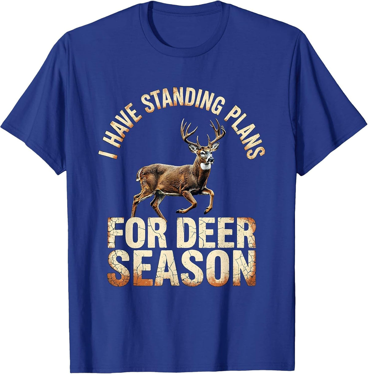 I Have Standing Plans For Deer Season Distressed Funny T-Shirt - Royal Blue