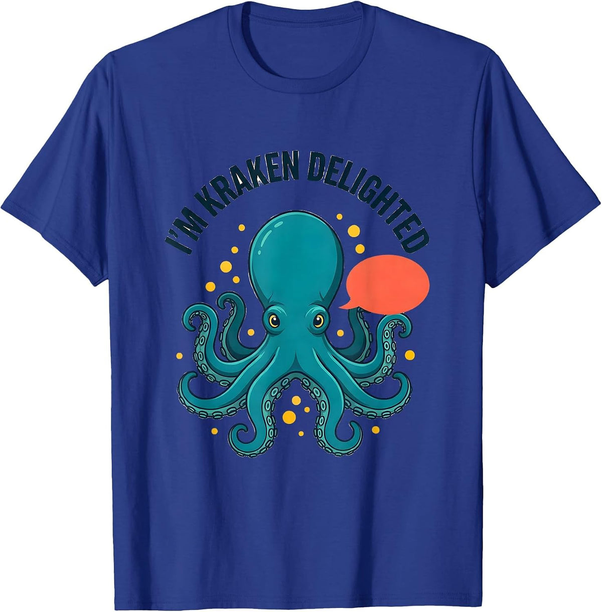Men's I'm Kraken Delighted Funny Octopus Sea Monster Lover Humor T-Shirt - Royal Blue