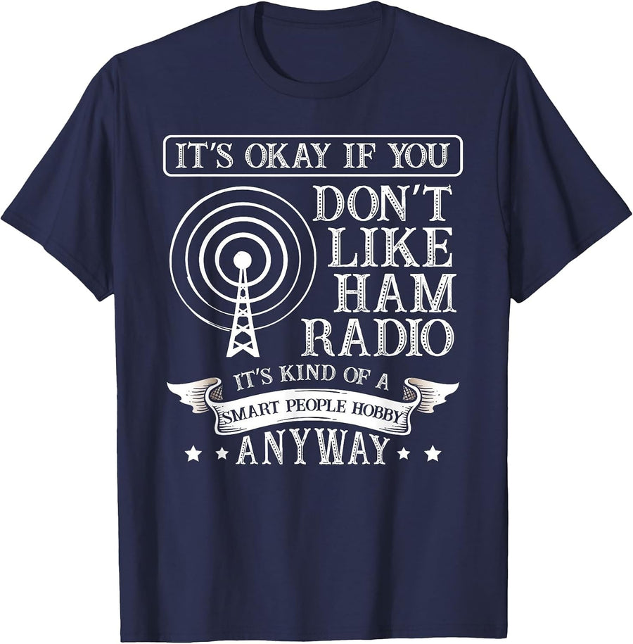 It's ok When You Don't Like ham Radio for a Radio Operator T-Shirt - Navy Blue