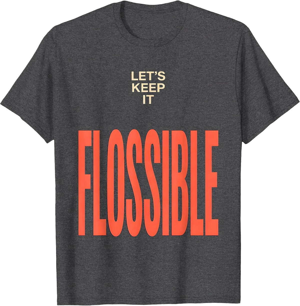 Let's Keep It Flossible Funny Dental Hygienist Humor T-Shirt - Dark Heather Grey