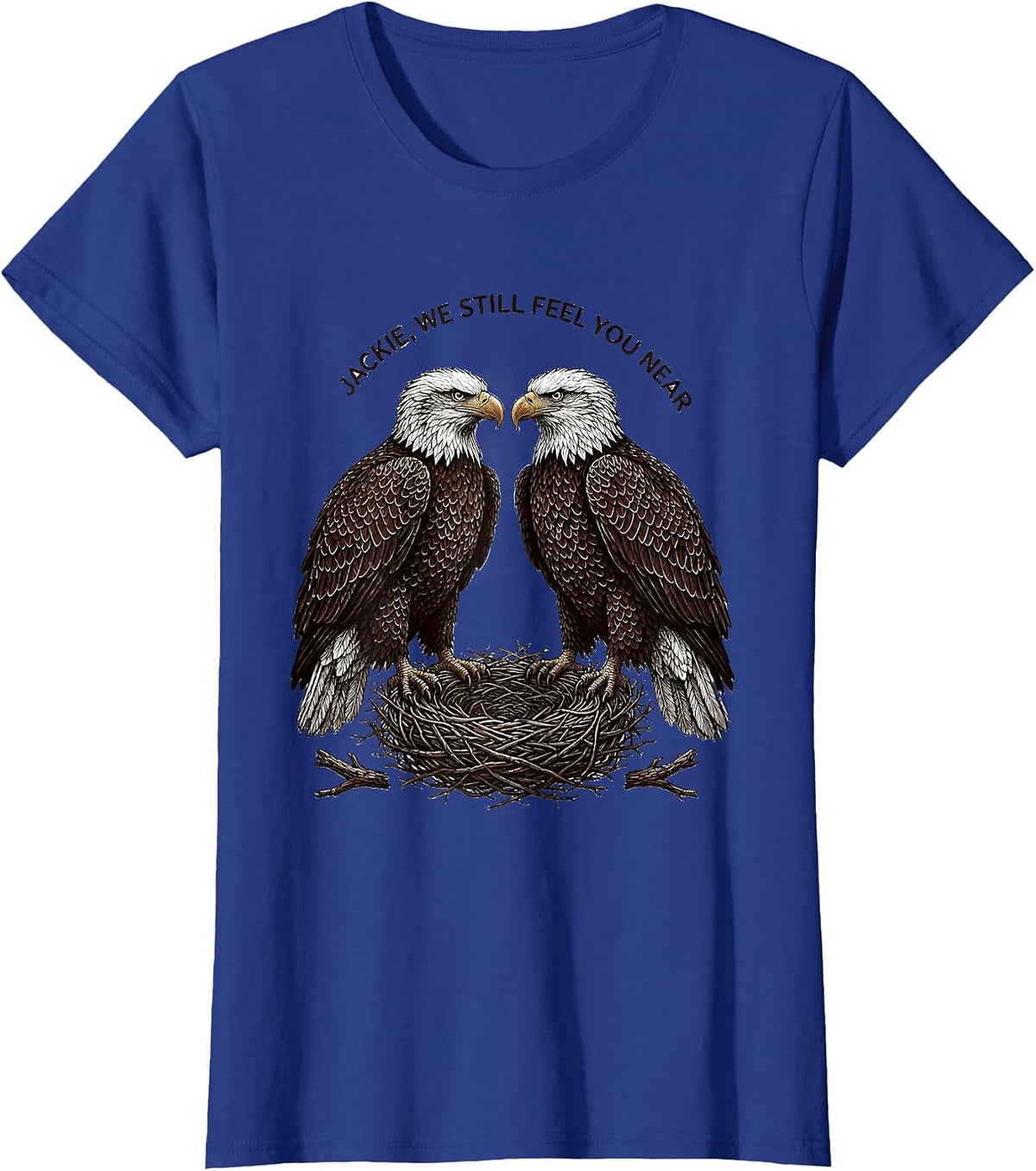 Women's Jackie, We Still Feel You Near Vintage Bald Eagle Patriotic T-Shirt - Royal Blue