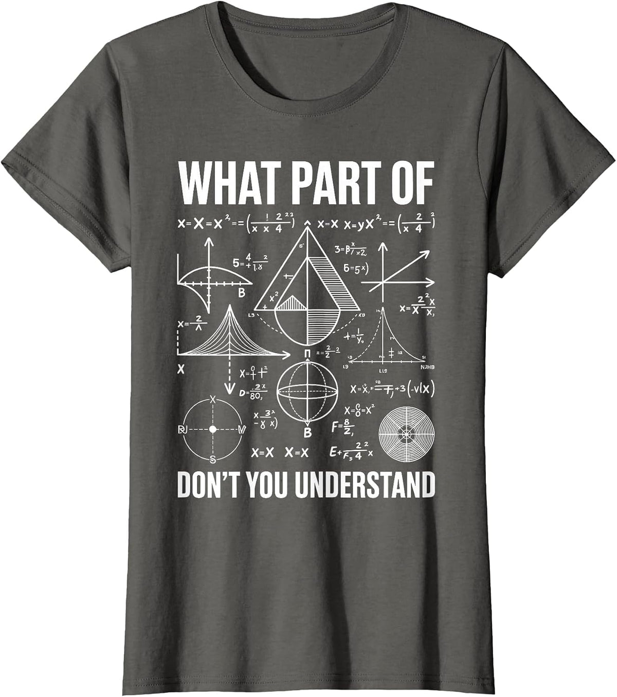 What Part of Don't You Understand Math Humor T-Shirt - Asphalt Grey