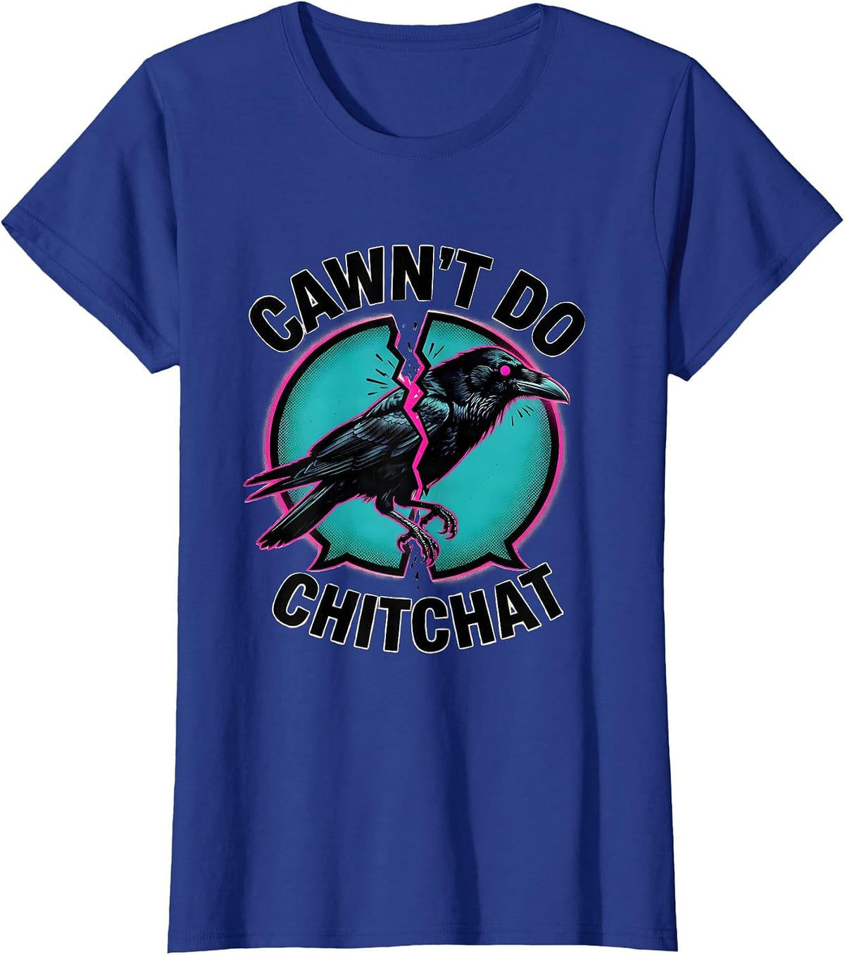 Women's Cawn't Do Chitchat Risograph Crow Gothic Dark Humor T-Shirt - Royal Blue