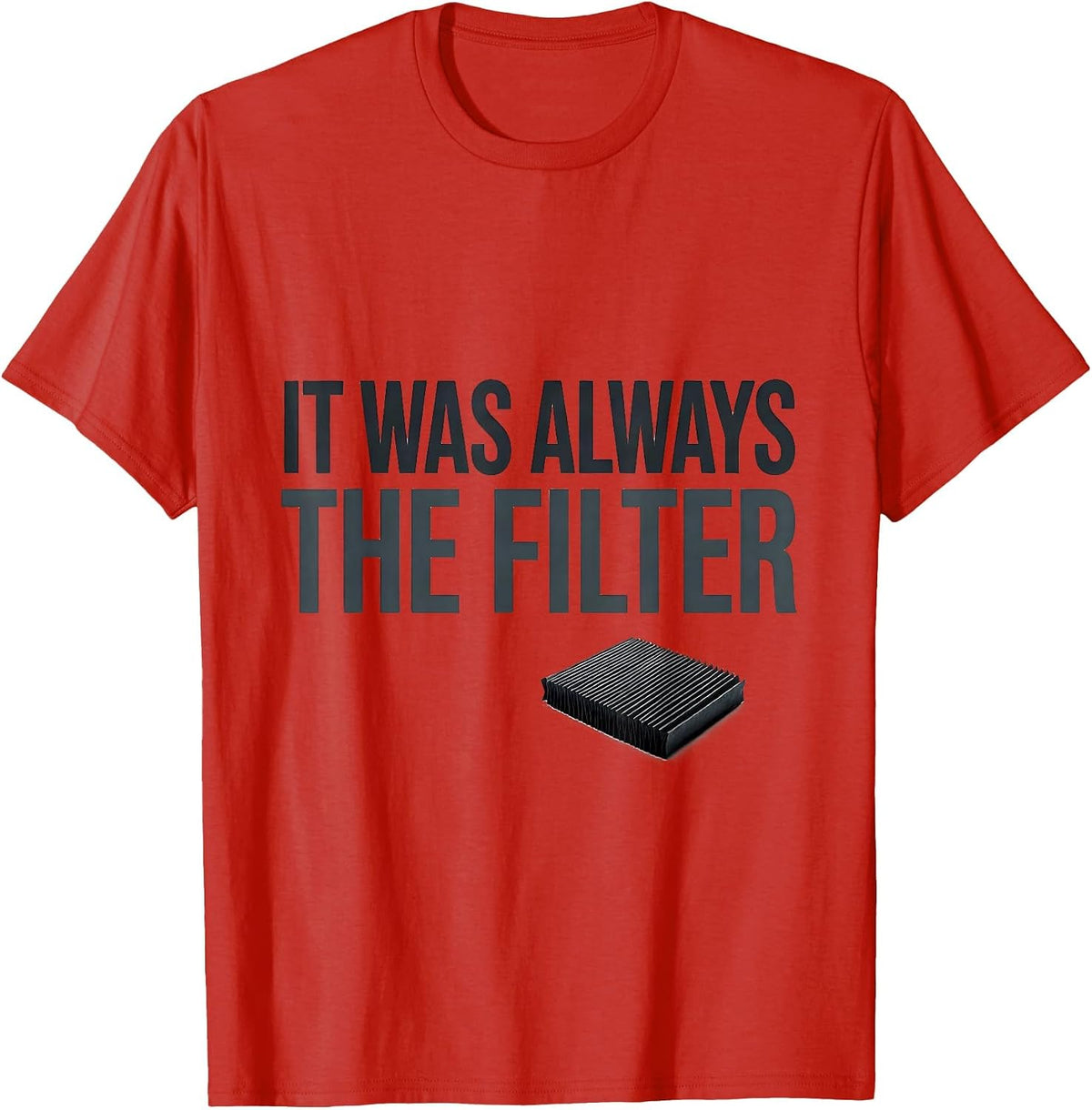Men's It Was Always The Filter Funny HVAC Technician Maintenance T-Shirt - Red