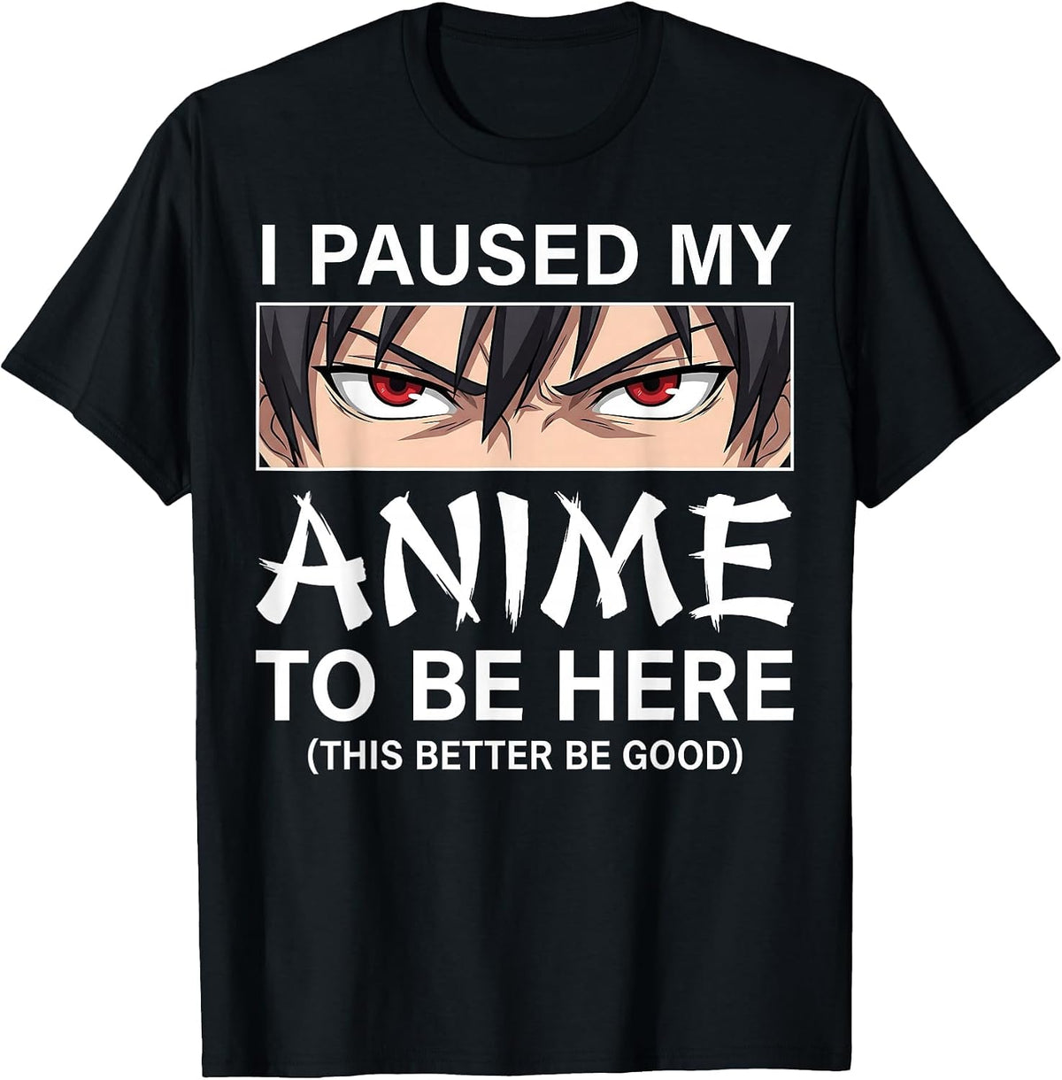 I Paused My Anime to Be Here Japan Kawaii Manga Anime T-Shirt - Black