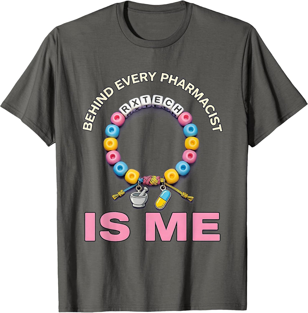Behind Every Pharmacist Is Me Pharmacy Tech T-Shirt - Asphalt Grey