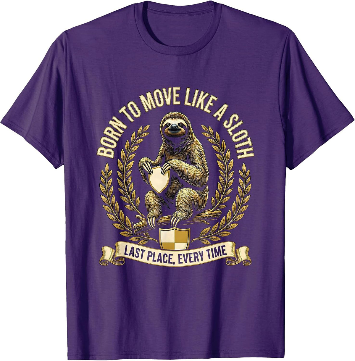 Born To Move Like A Sloth Last Place, Every Time Funny T-Shirt - Purple
