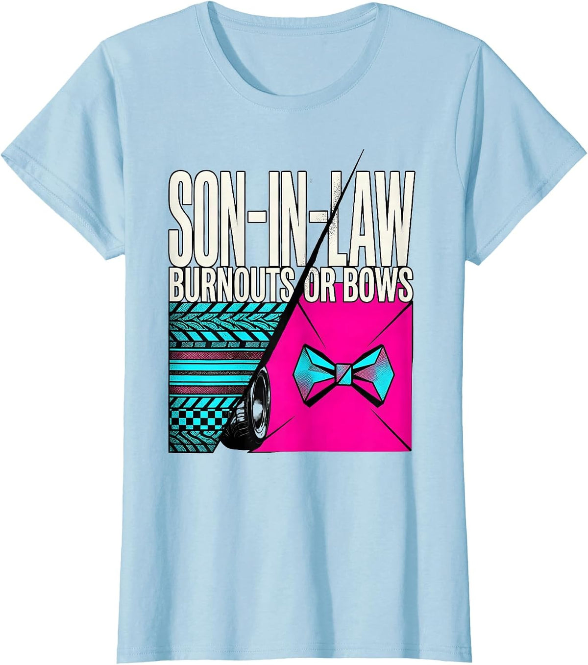 Women's Son-in-Law Burnouts Or Bows Gender Reveal Party Announcement T-Shirt - Baby Blue