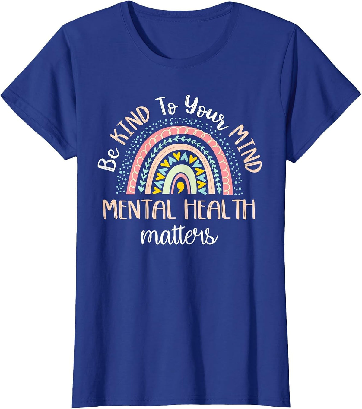 Be Kind to Your Mind Mental Health Matters Awareness T-Shirt - Royal Blue
