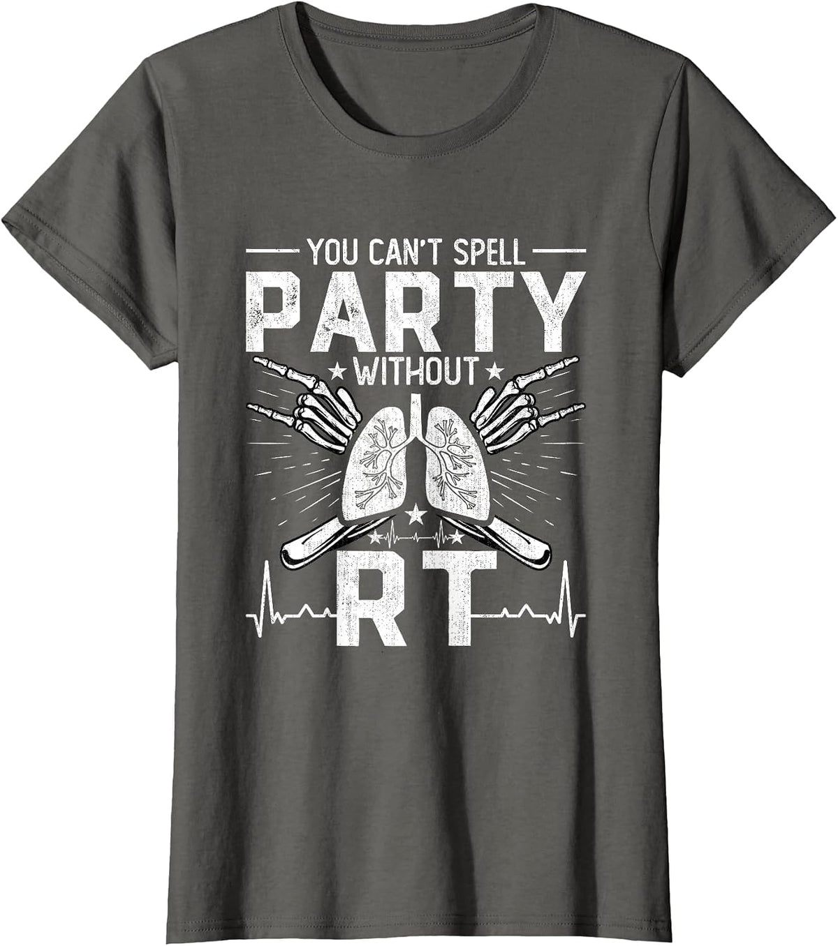 You Can't Spell Party Without RT Funny Respiratory Therapist T-Shirt - Asphalt Grey