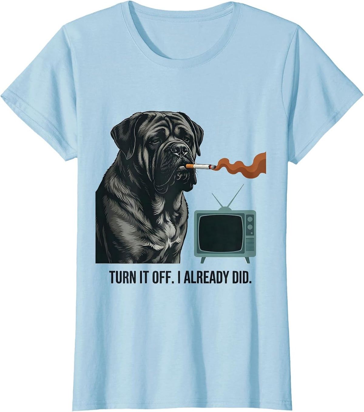 Turn It Off I Already Did Funny Mastiff Smoking Dog Meme T-Shirt - Baby Blue