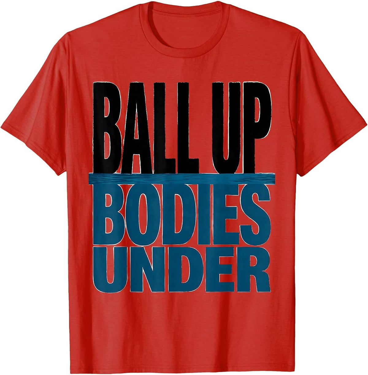 Men's Ball Up, Bodies Under Funny Water Polo Player Humor T-Shirt - Red
