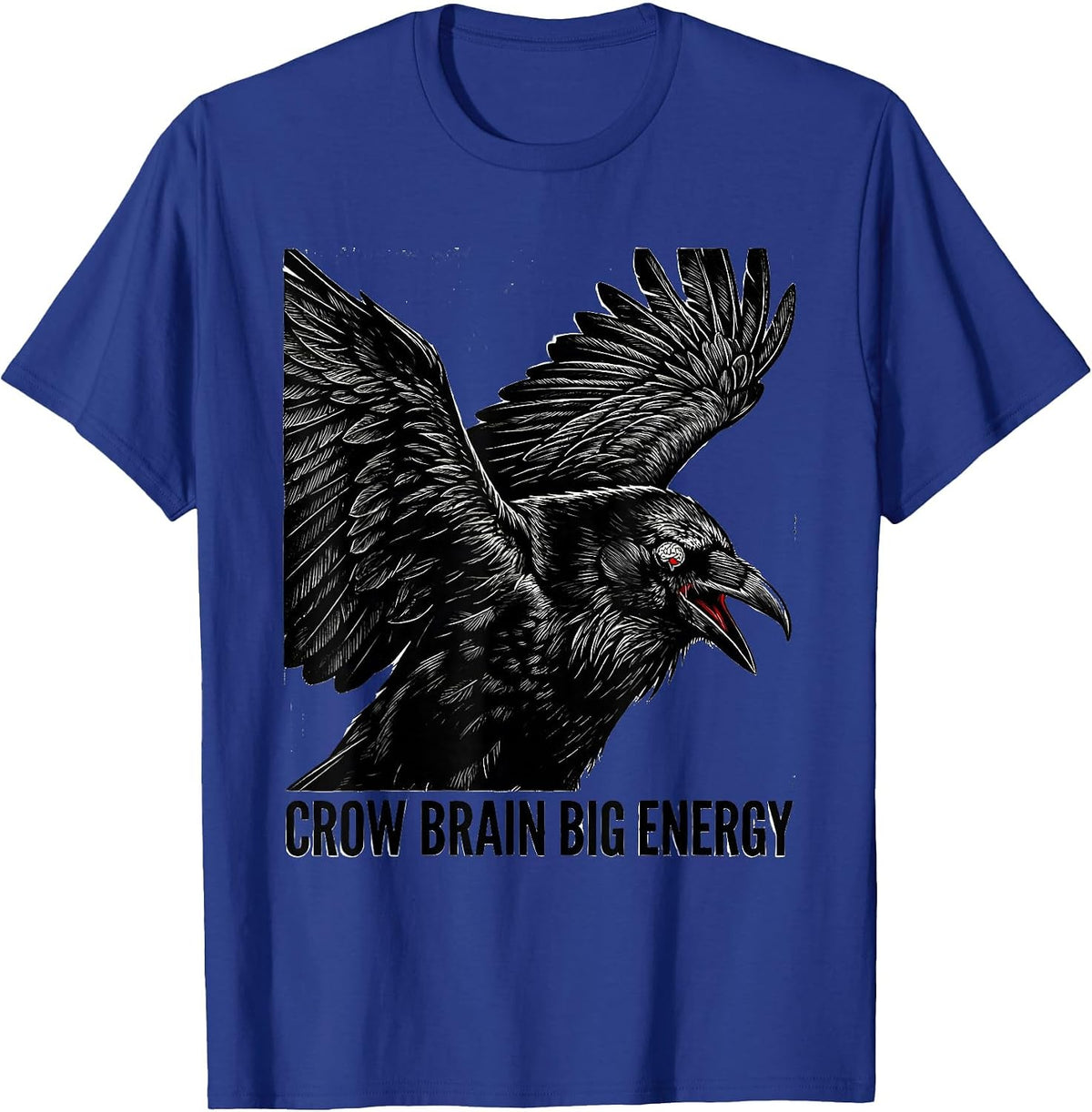 Crow Brain Big Energy Funny Crow Design T-Shirt - Royal Blue