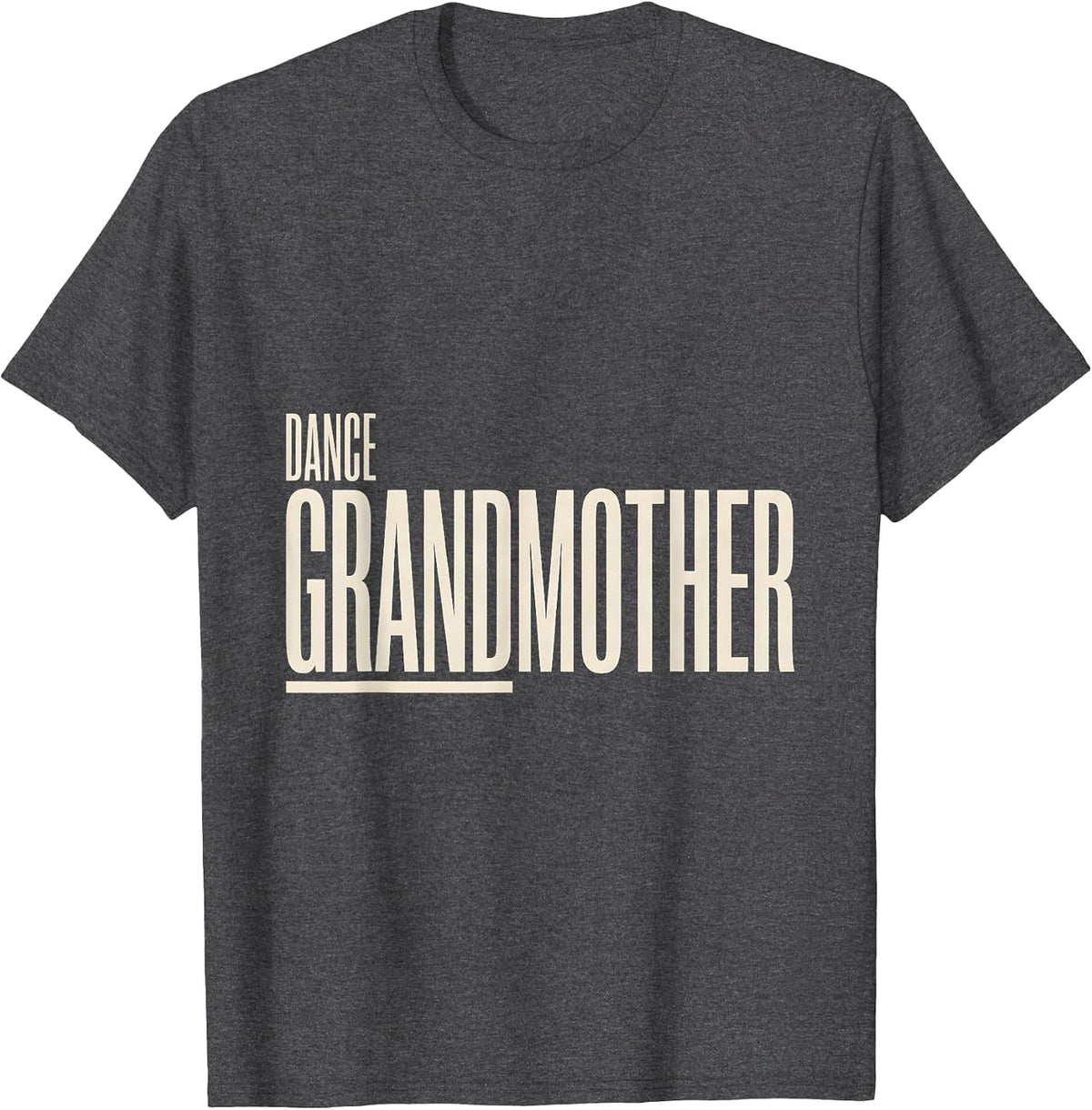 DANCE GRANDMOTHER Funny Dance Grandma Family Pride T-Shirt - Dark Heather Grey