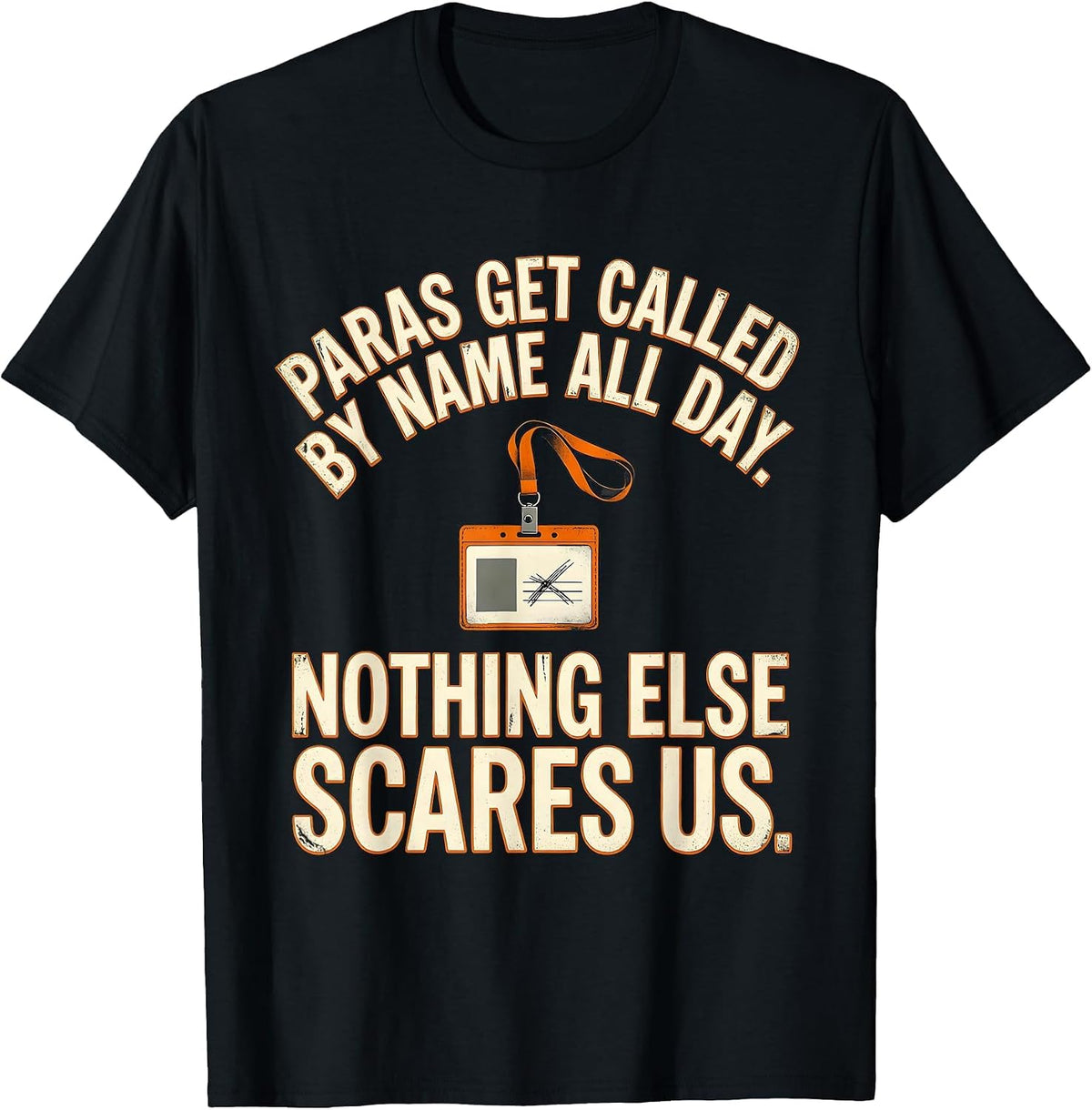 Men's Paras Get Called By Name All Day. Nothing Else Scares Us. T-Shirt - Black