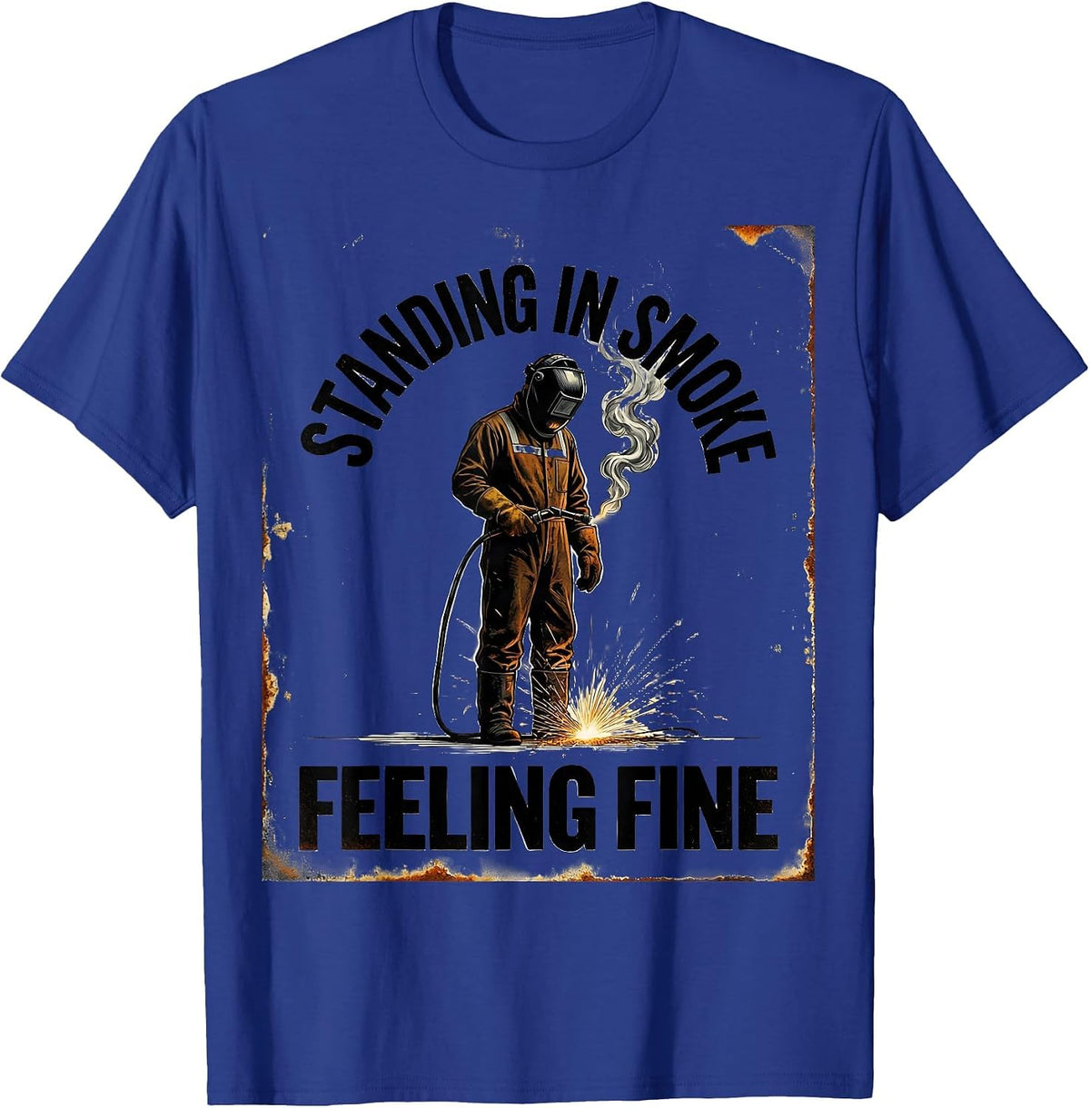 Standing In Smoke, Feeling Fine Vintage Welder Metal Worker T-Shirt - Royal Blue