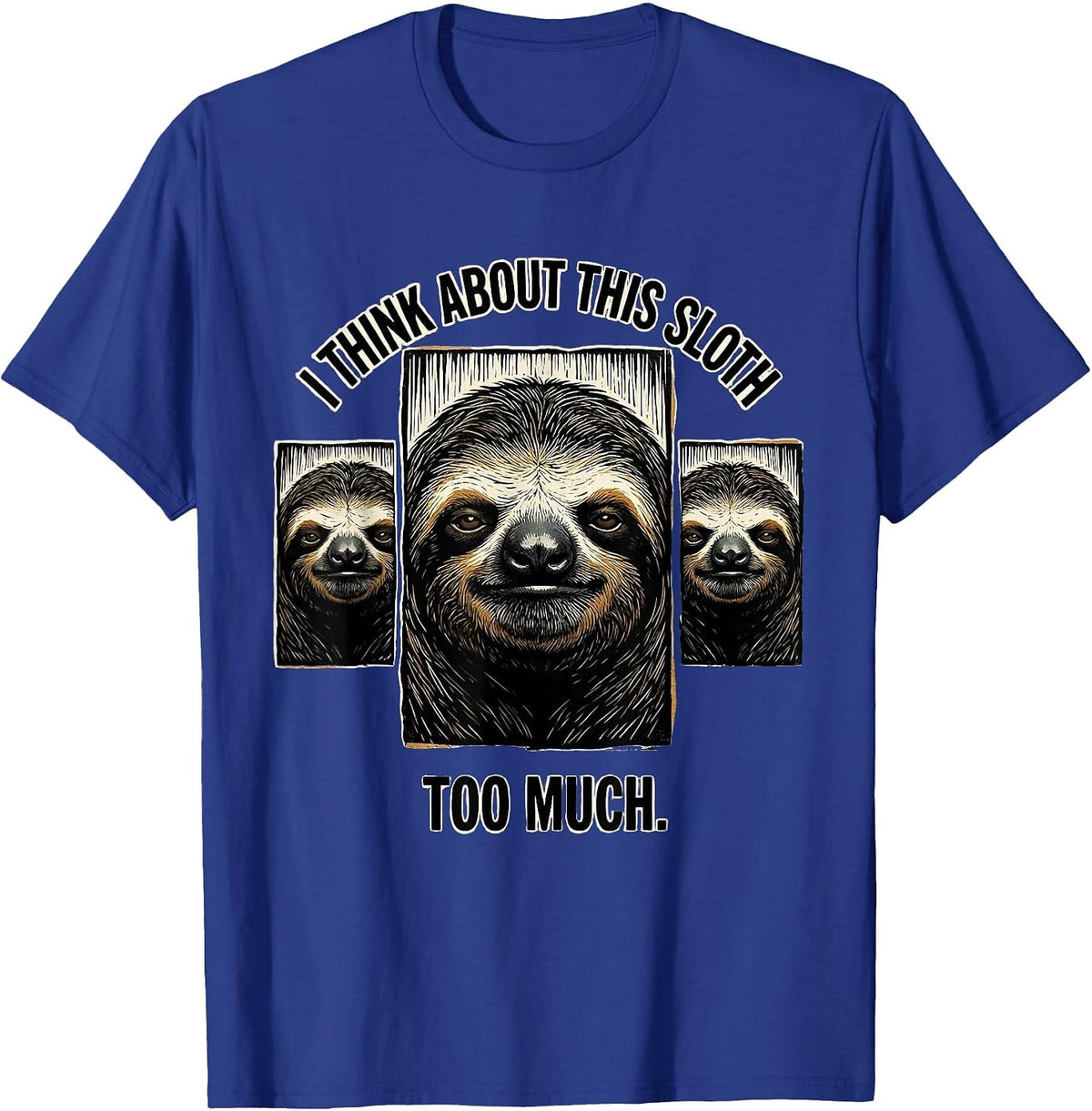 Men's I Think About This Sloth Too Much Funny Animal Portrait T-Shirt - Royal Blue