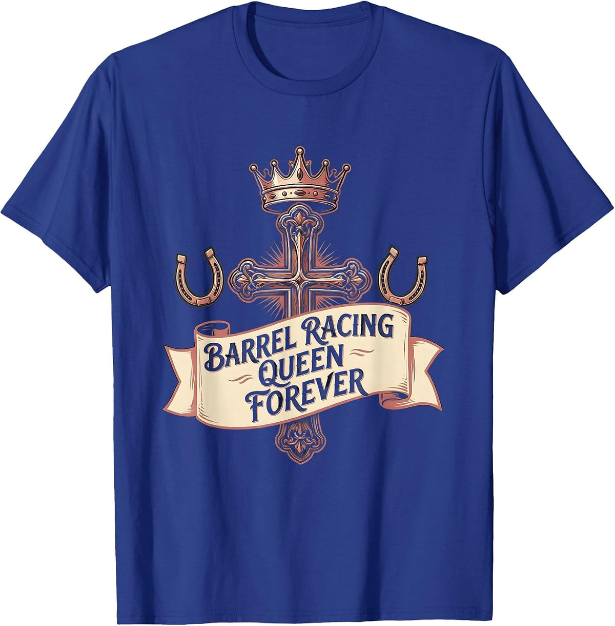 Barrel Racing Queen Forever Cowgirl Design T-Shirt - Royal Blue
