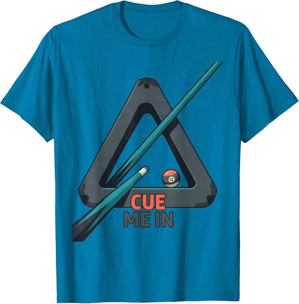 Cue Me In Funny Billiards Player Pool Lover Gift T-Shirt - Sapphire Blue