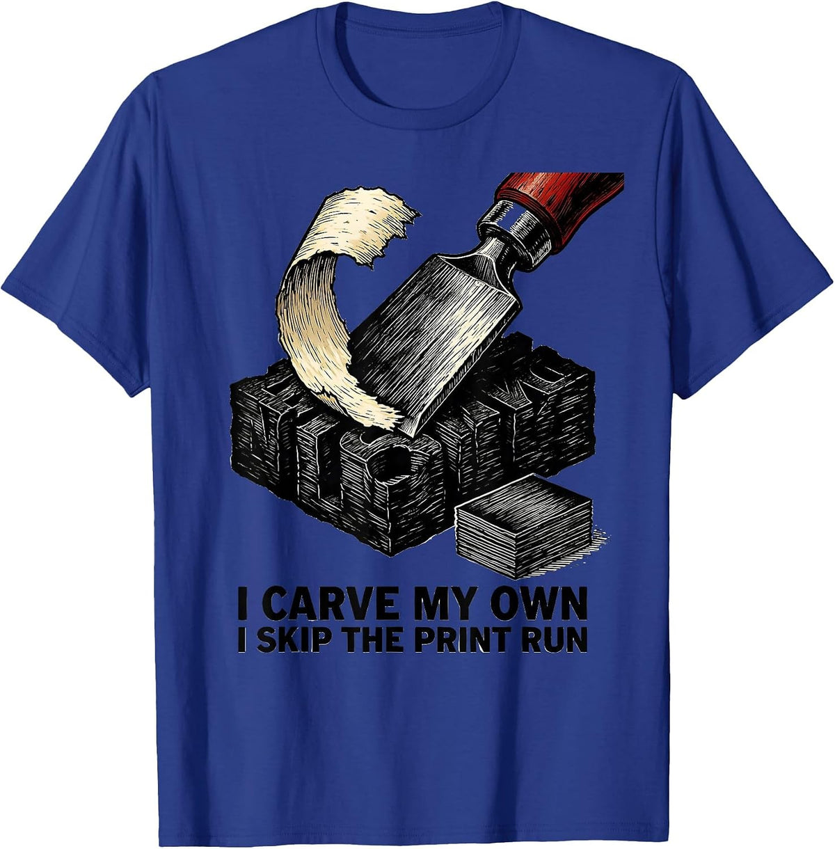 Men's I Carve My Own I Skip The Print Run Funny AI Programmer Tech T-Shirt - Royal Blue