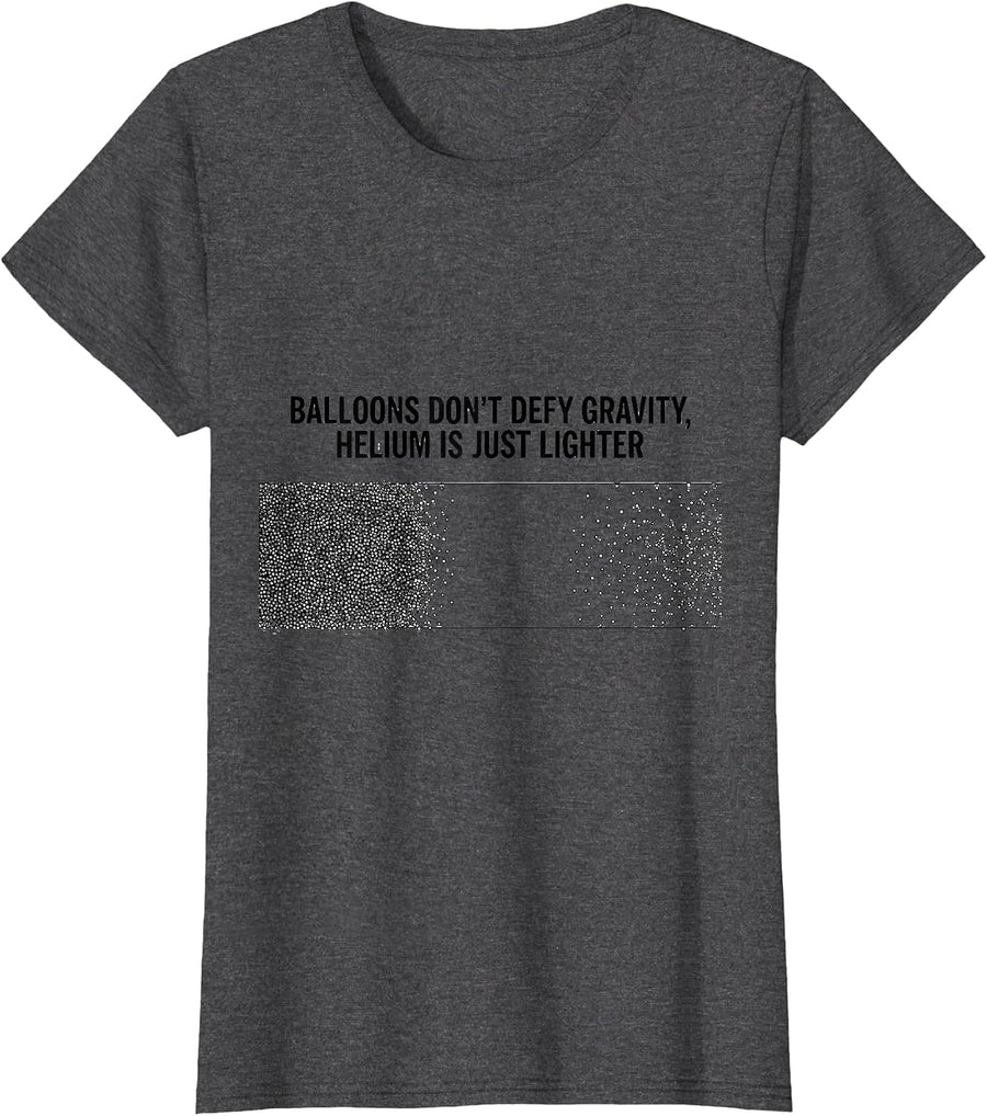 Women's Balloons Don't Defy Gravity, Helium Is Just Lighter Science T-Shirt - Dark Heather Grey