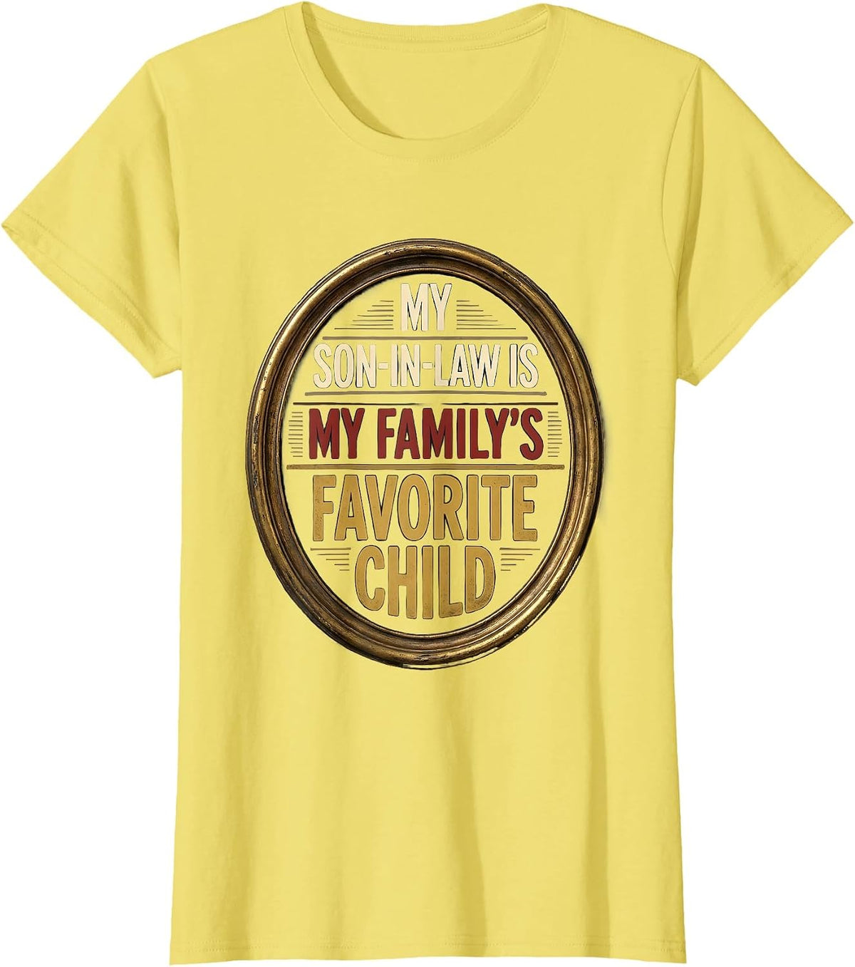 Women's My Son-In-Law Is My Family's Favorite Child Funny T-Shirt - Lemon Yellow