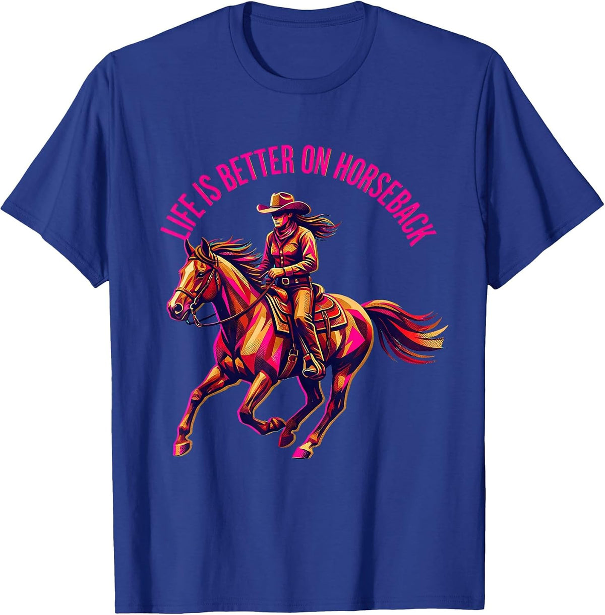 Men's Life Is Better On Horseback Cowgirl Design T-Shirt - Royal Blue