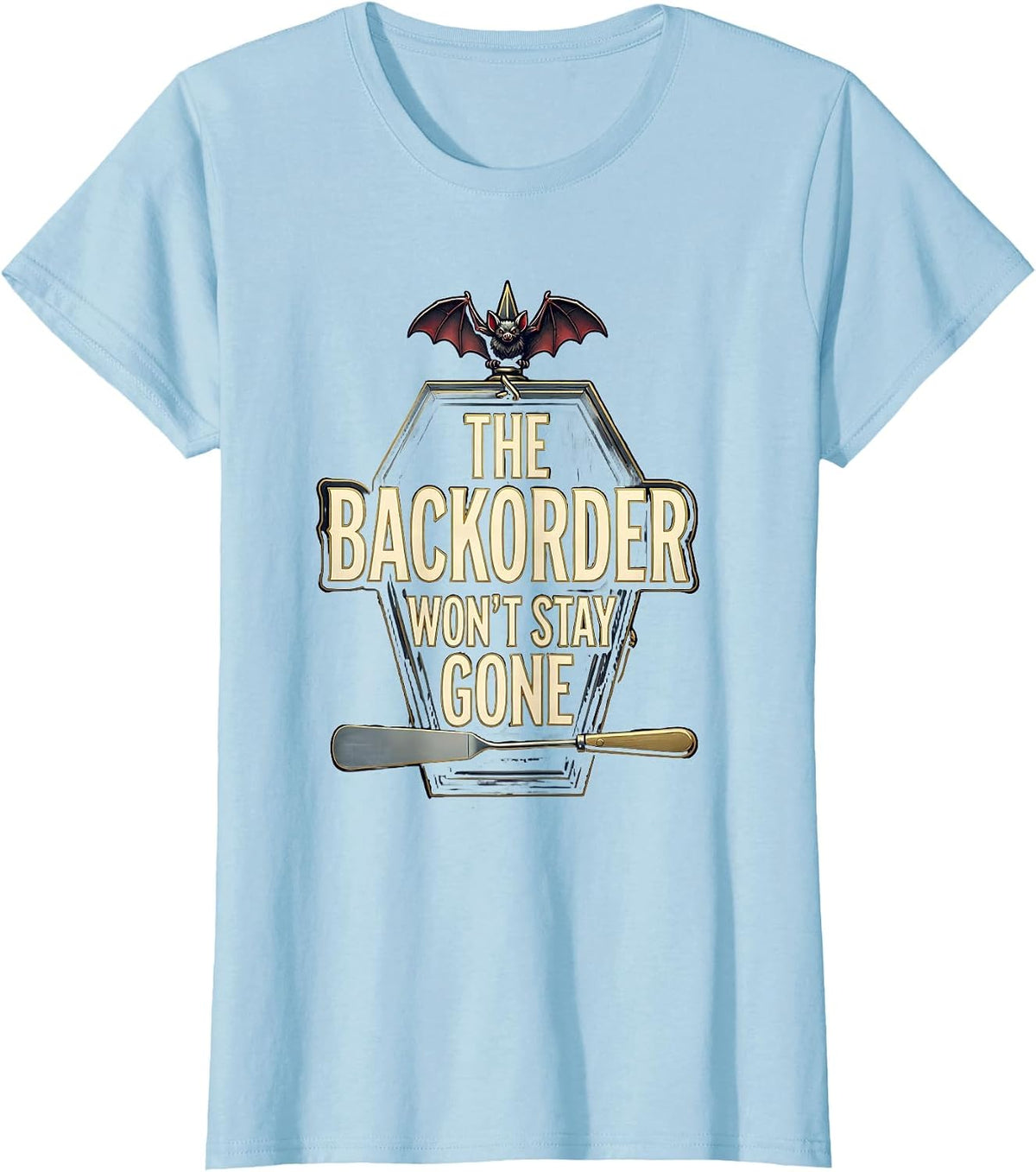 The Backorder Won't Stay Gone Funny Pharmacy Tech Halloween T-Shirt - Baby Blue