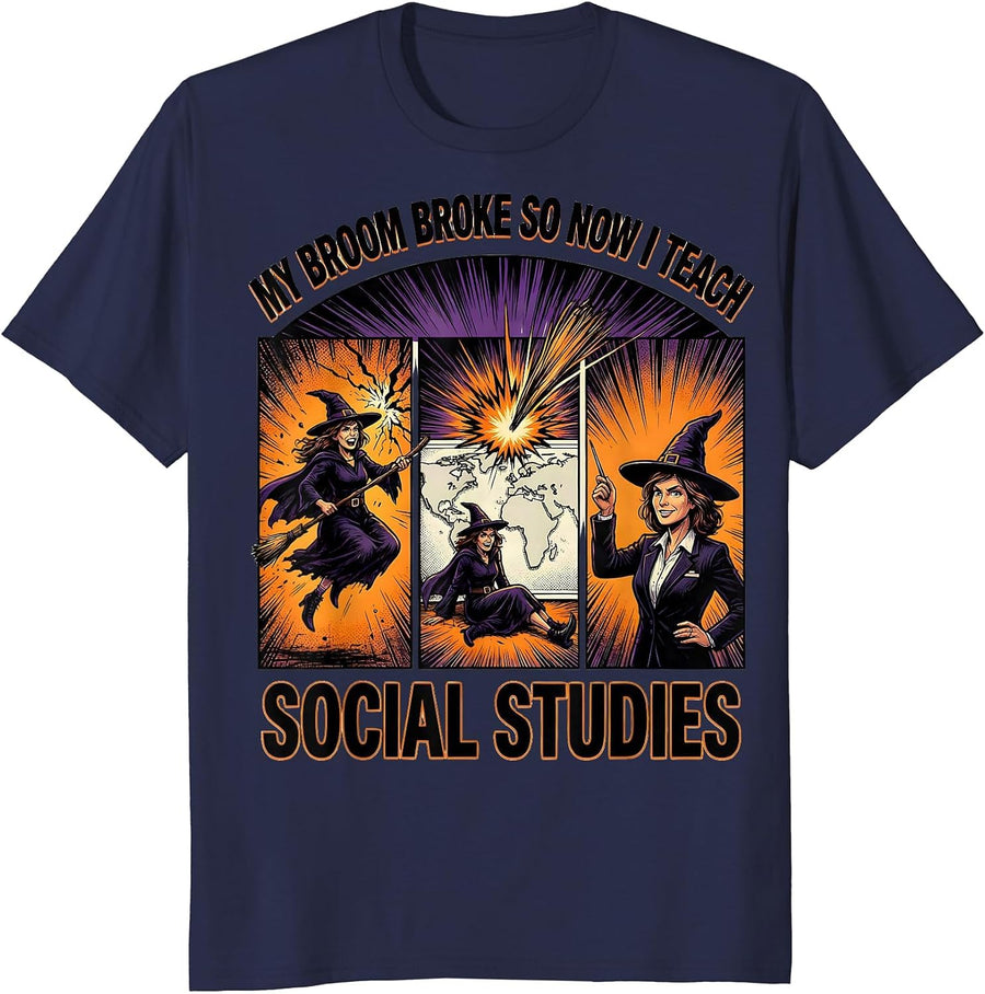My Broom Broke So Now I Teach Social Studies Teacher T-Shirt - Navy Blue