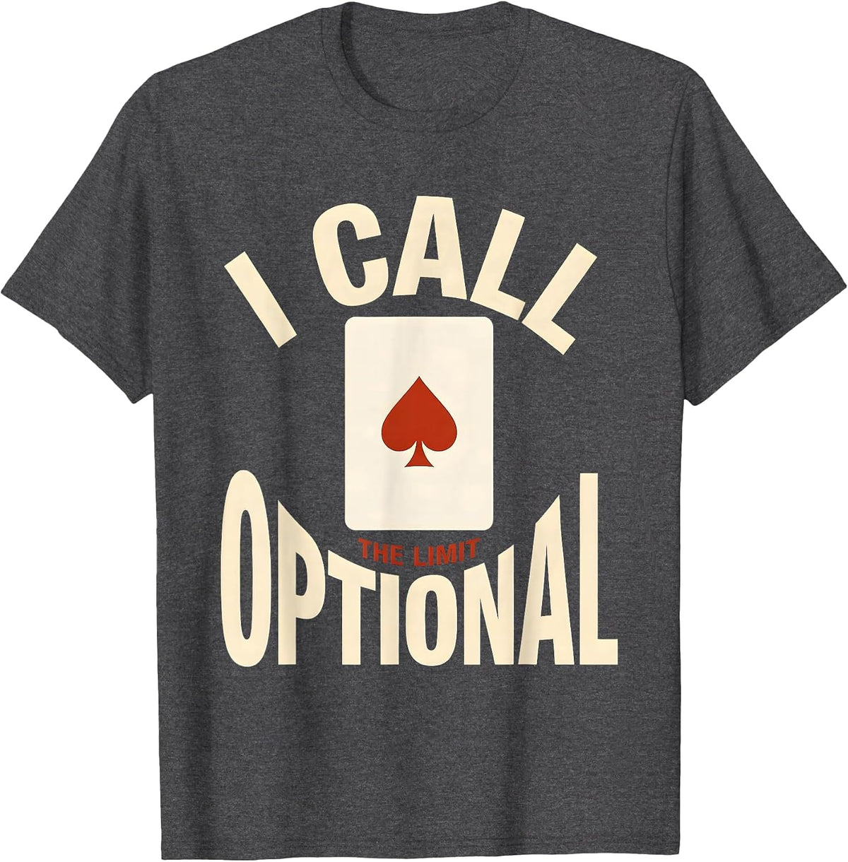 Men's I Call The Limit Optional Funny Gambling Poker Player T-Shirt - Dark Heather Grey