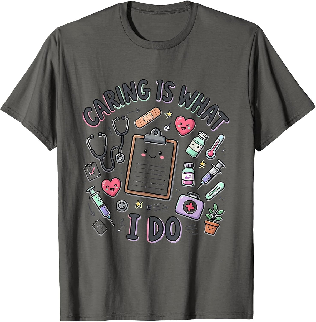 Caring Is What I Do Medical Assistant Design T-Shirt - Asphalt Grey