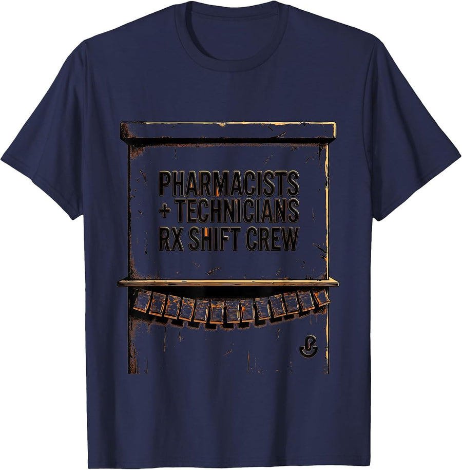 Pharmacists + Technicians, Rx Shift Crew Funny T-Shirt - Navy Blue