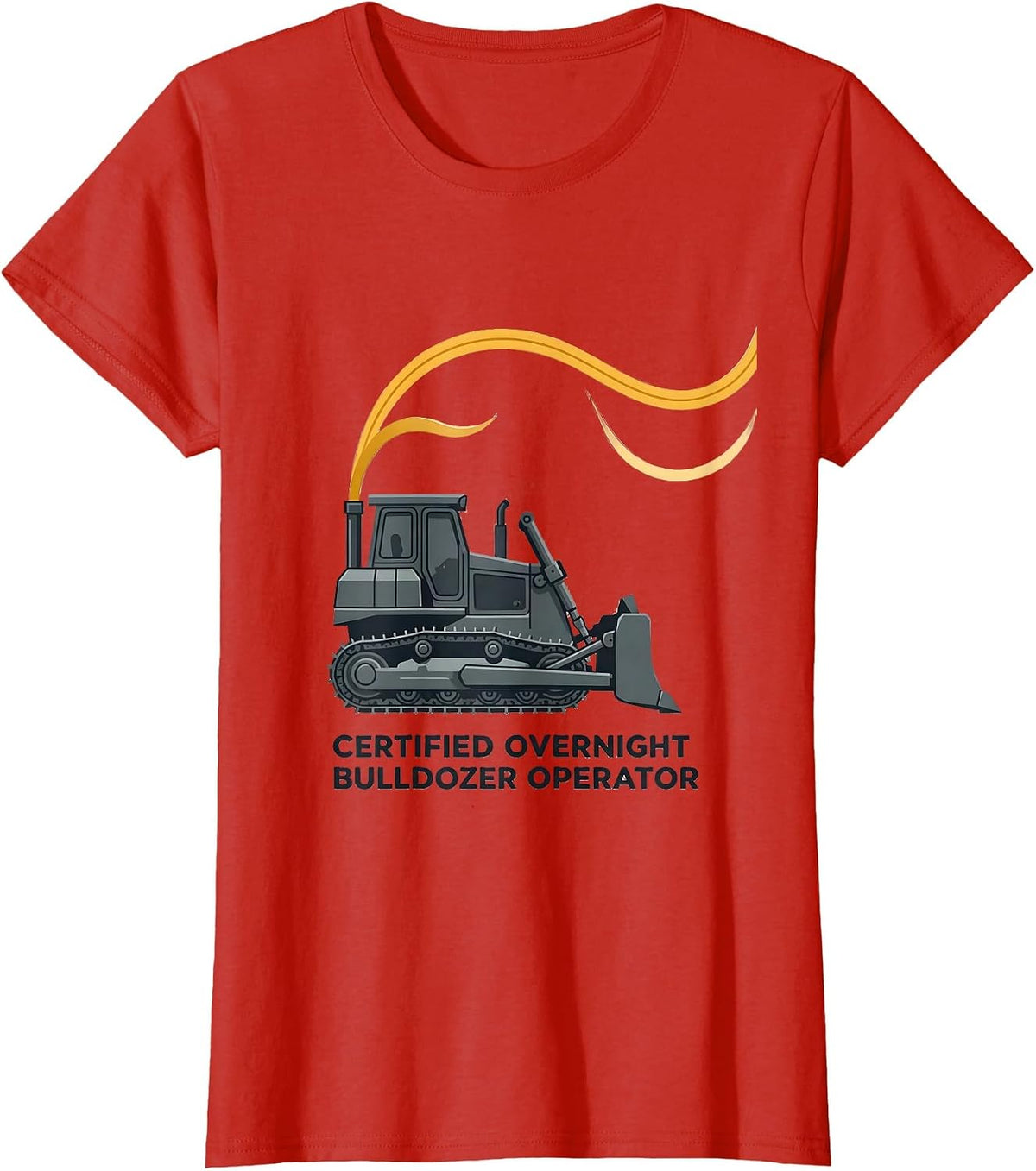 Certified Overnight Bulldozer Operator Funny Vehicle T-Shirt - Red